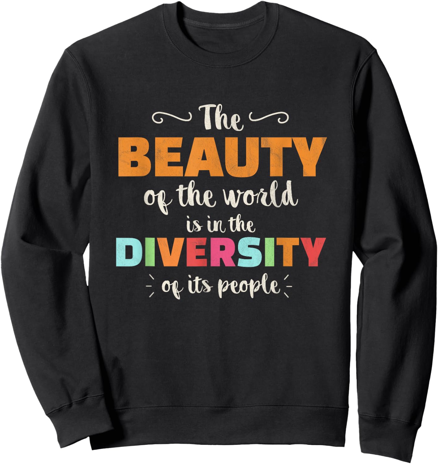 The Beauty Of The World Diversity Of Its People Anti Racism Sweatshirt - Sweatshirt | Black