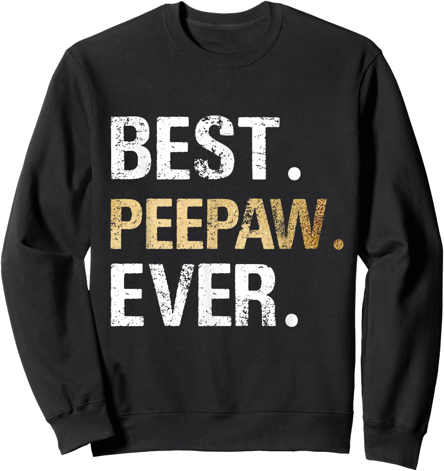 Birthday Fathers Day Christmas Gifts for Peepaw - Peepaw Gift from Granddaughter Grandson - Best Peepaw Ever - Black - Men's - Small - Short Sleeve - Cotton 65%, Polyester 35% Sweatshirt - Sweatshirt | Black