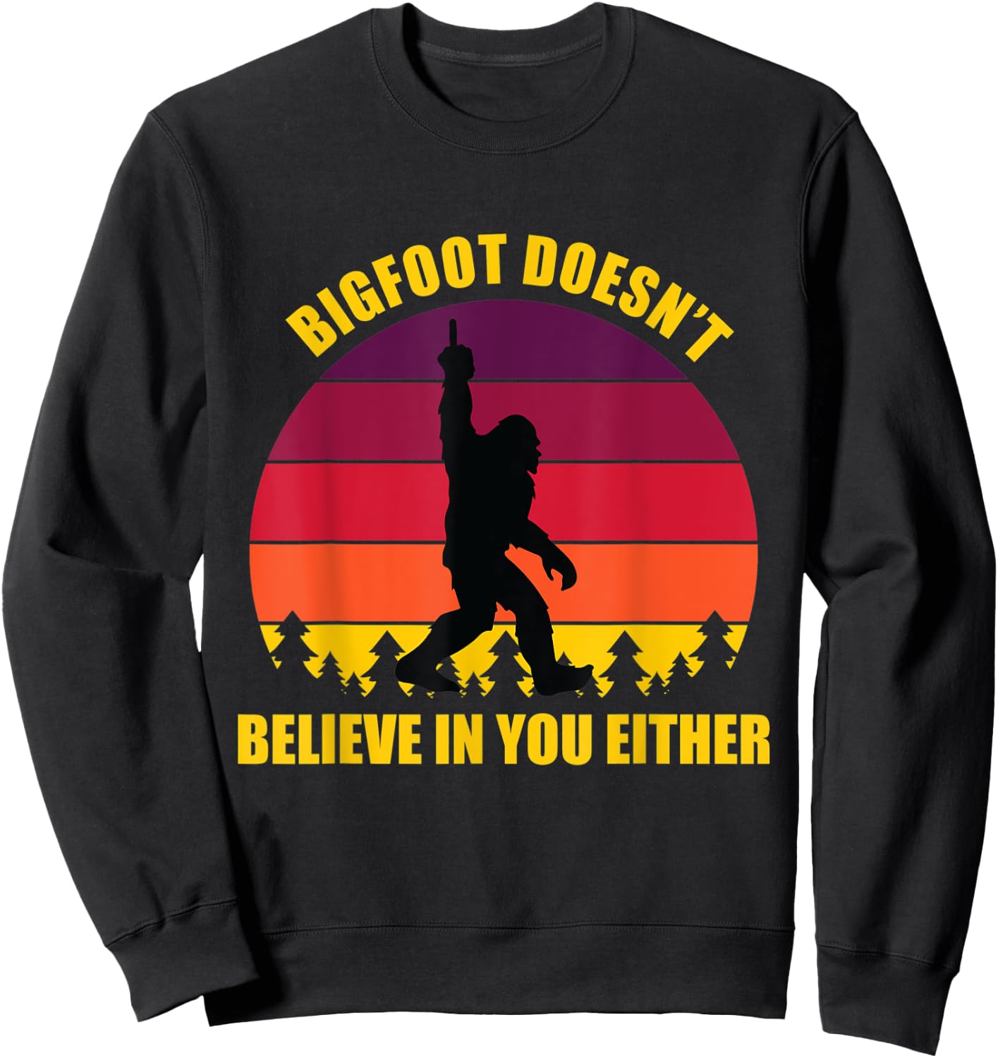 Bigfoot Doesn't Believe in You Either Middle Finger Vintage Sweatshirt - Sweatshirt | Black