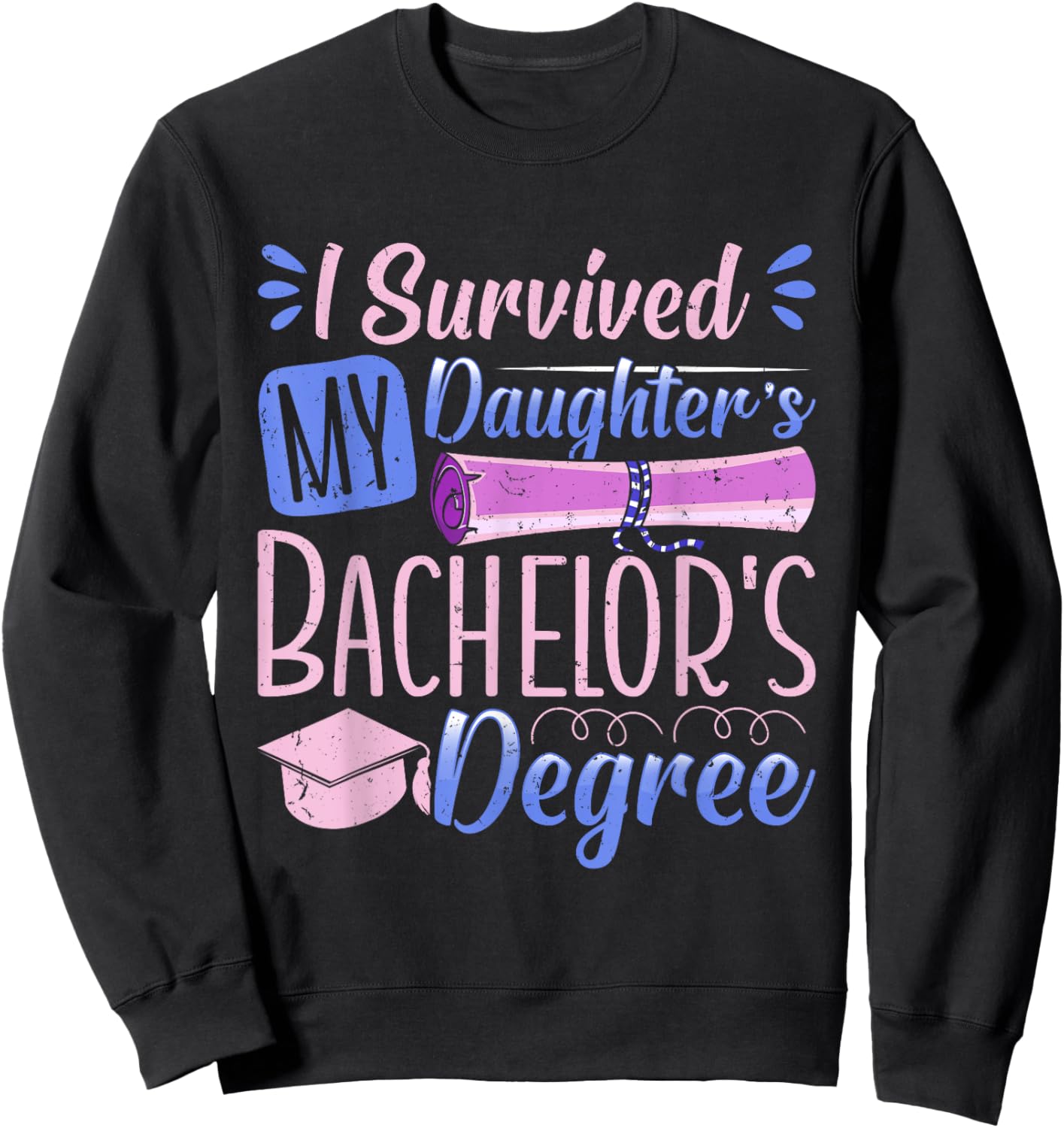 Bachelor's Degree SURVIVED MY DAUGHTER'S BACHELOR Parents Sweatshirt - Sweatshirt | Black