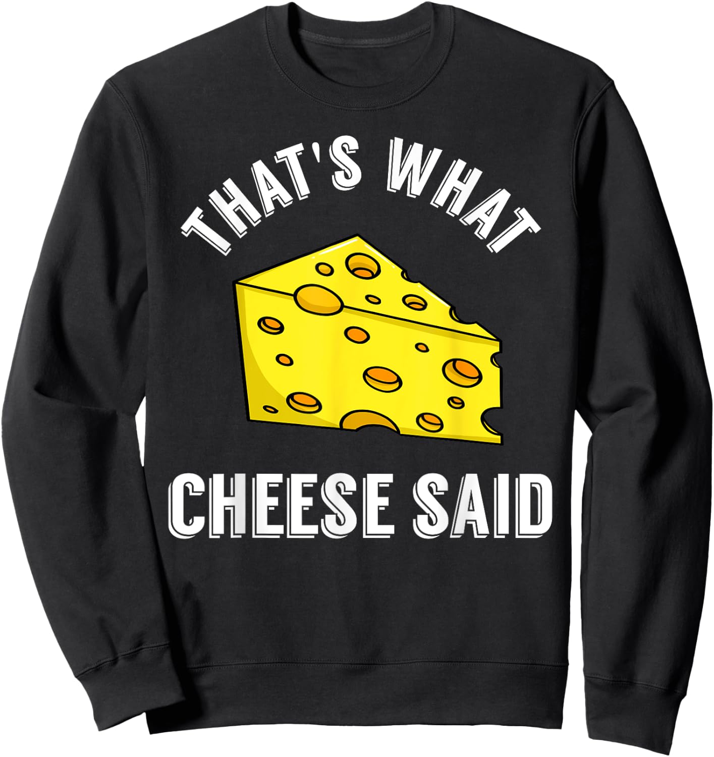 That's What Cheese Said Gift Swiss Grilled Cheesy Sweatshirt - Sweatshirt | Black