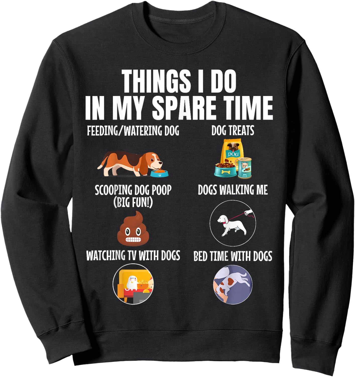 6 Things I Do in My Spare Time Dogs, Dogs Lovers Funny Sweatshirt - Sweatshirt | Black