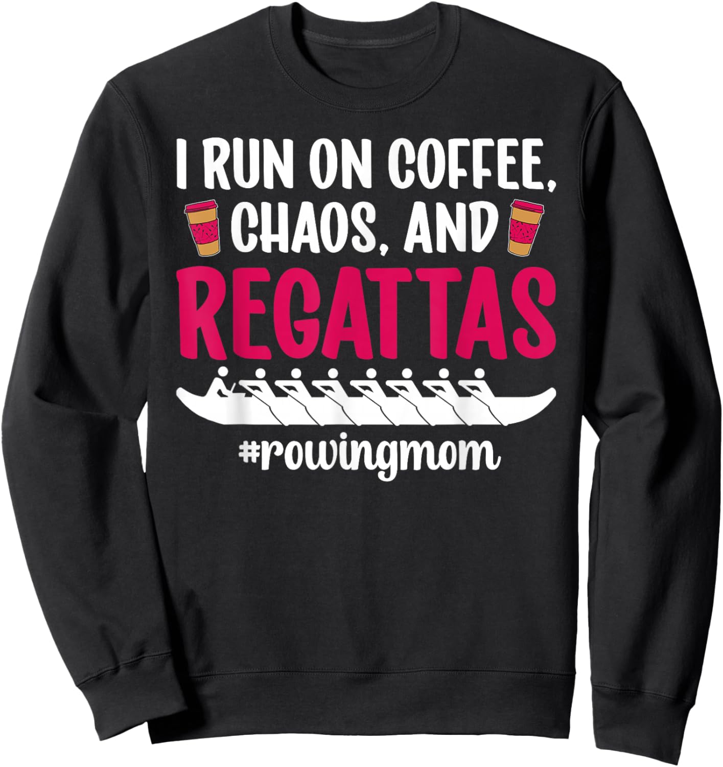 Rowing Mom Funny Crew Mom of A Rower Mother Rowing Mama Sweatshirt - Sweatshirt | Black