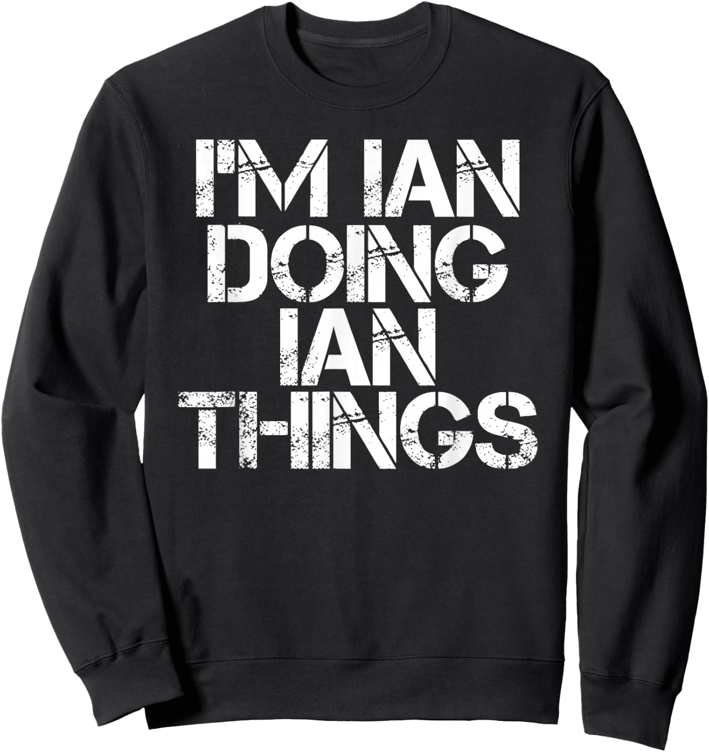 I'm IAN Doing IAN Things Shirt Funny Idea Sweatshirt - Sweatshirt | Black