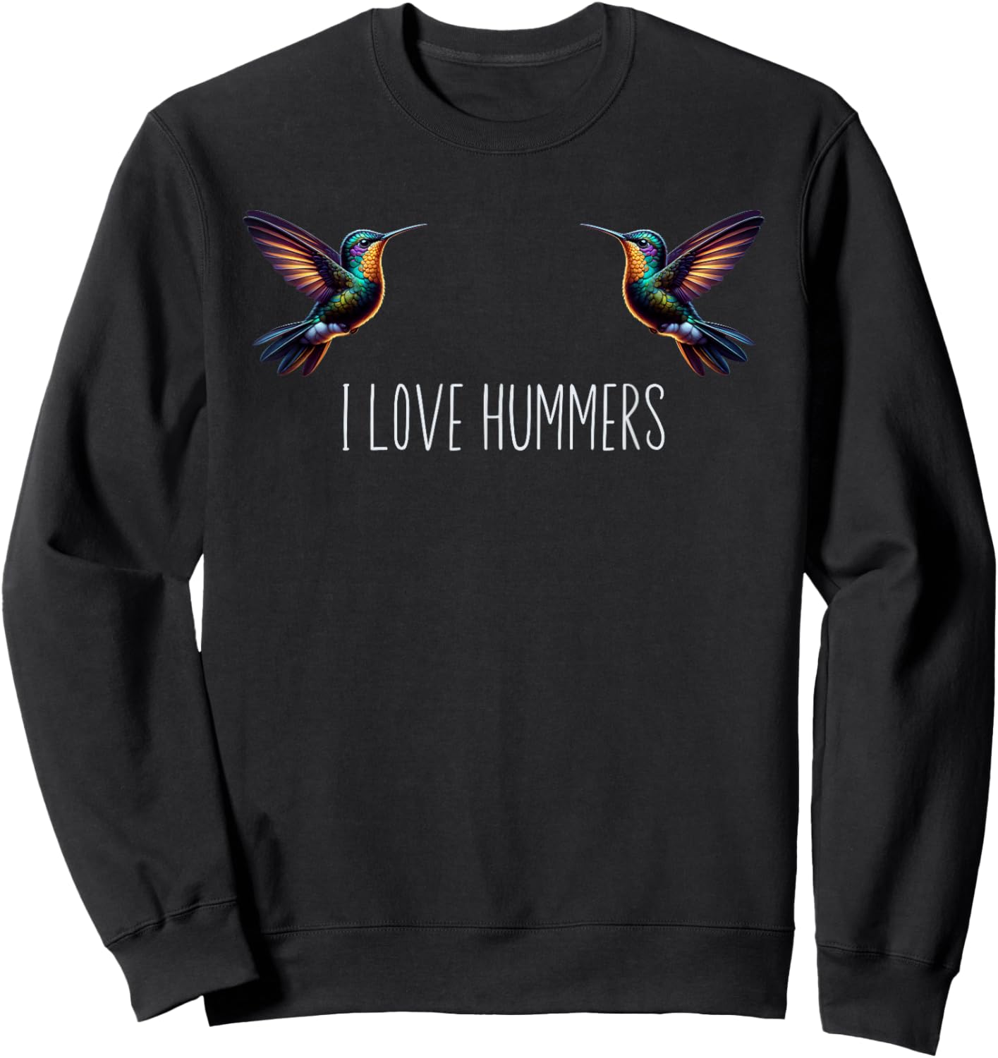 I Love Hummers Bird Colibri Hummingbird Sweatshirt - Sweatshirt | Black