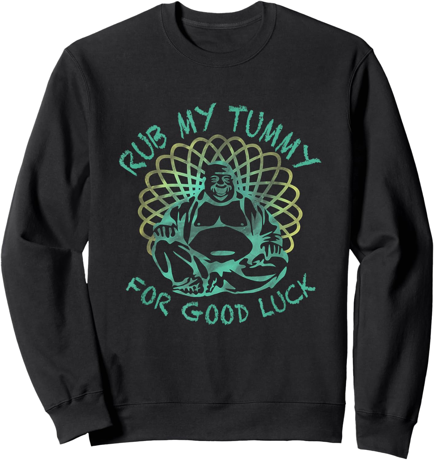 Buddha Rub my Tummy for Good Luck Sweatshirt - Sweatshirt | Black