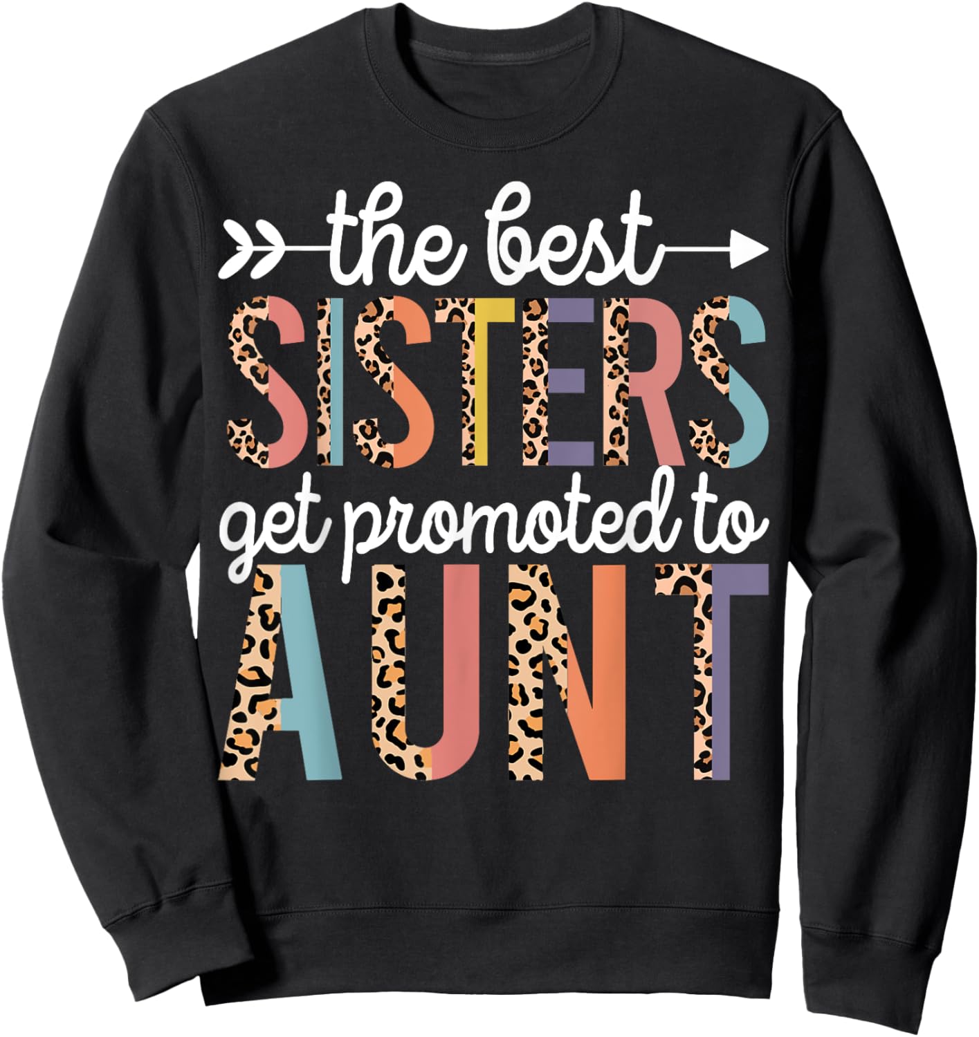 The Best Sisters Get Promoted To Aunt for first time auntie Sweatshirt - Sweatshirt | Black