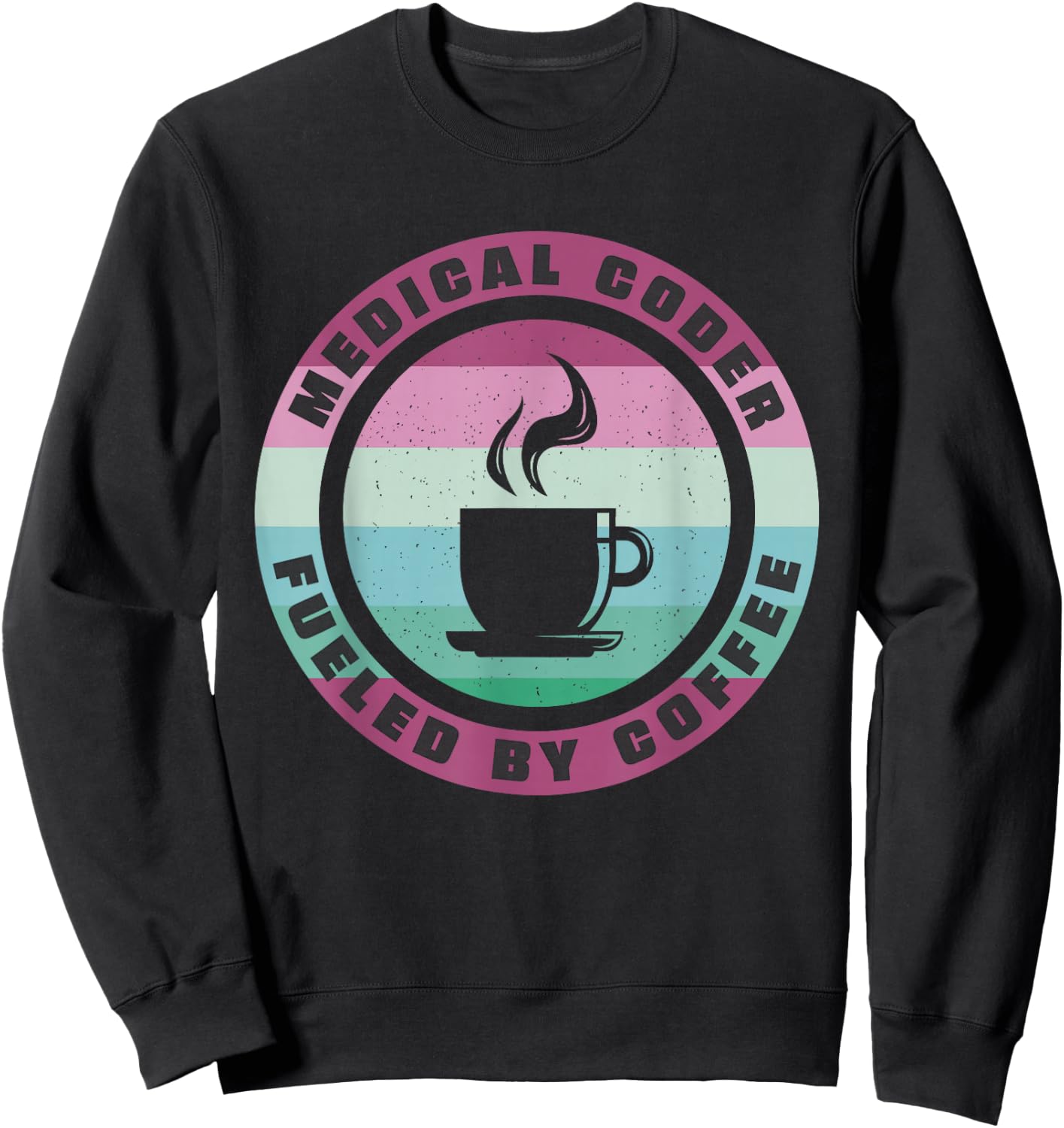 Medical Coder Fueled By Coffee Medical Coding Sweatshirt - Sweatshirt | Black