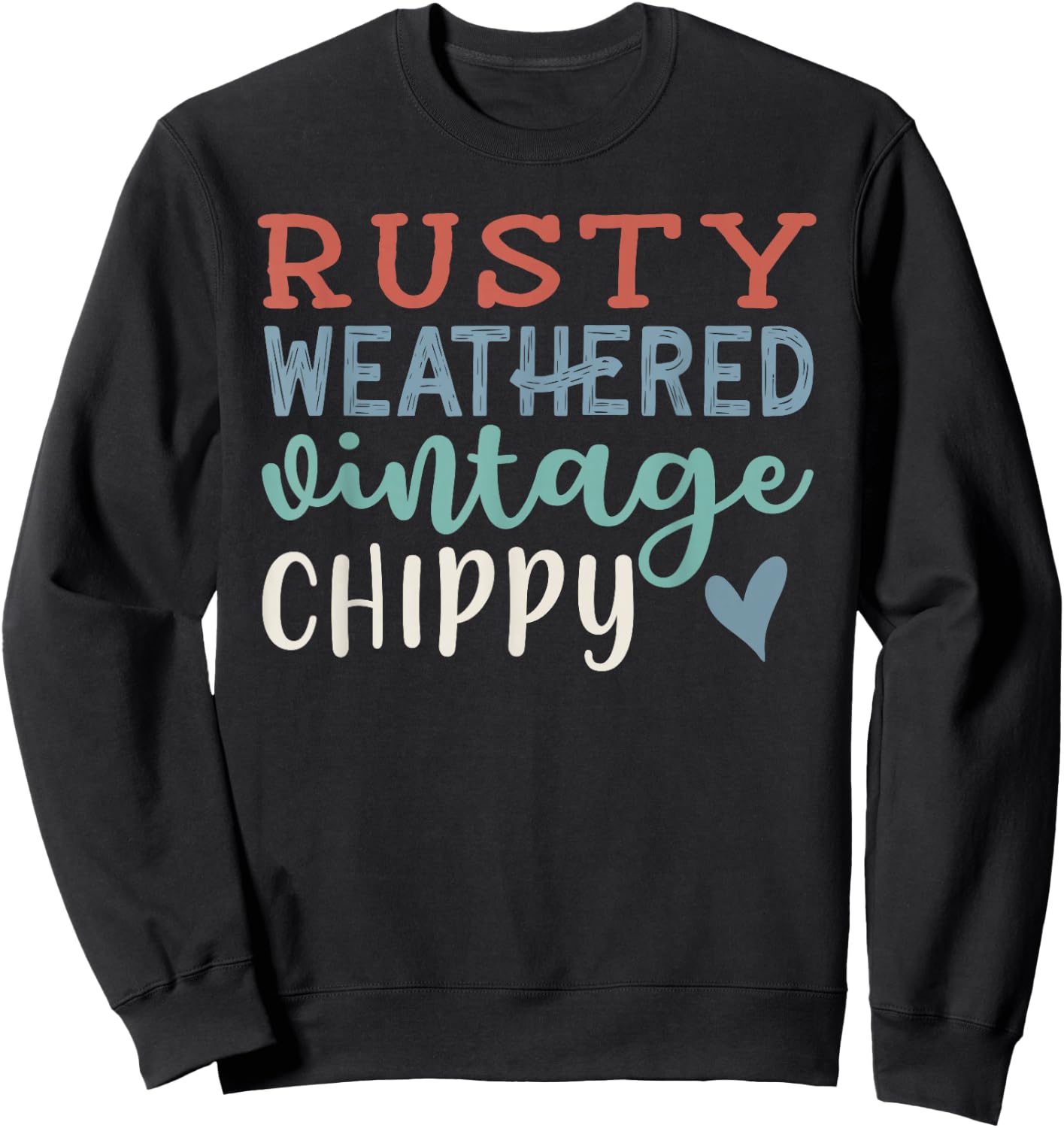 Rusty Weather Vintage Chippy Farmhouse Southern Sweatshirt - Sweatshirt | Black