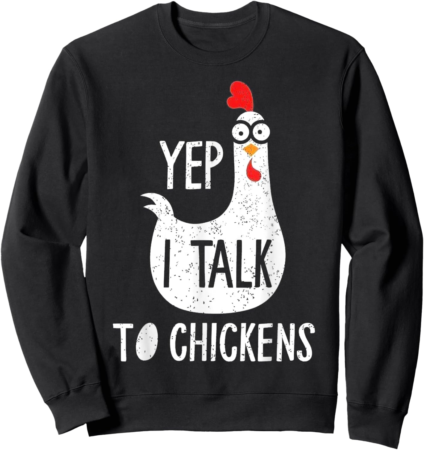 Yep I Talk To Chickens Sweatshirt - Sweatshirt | Black