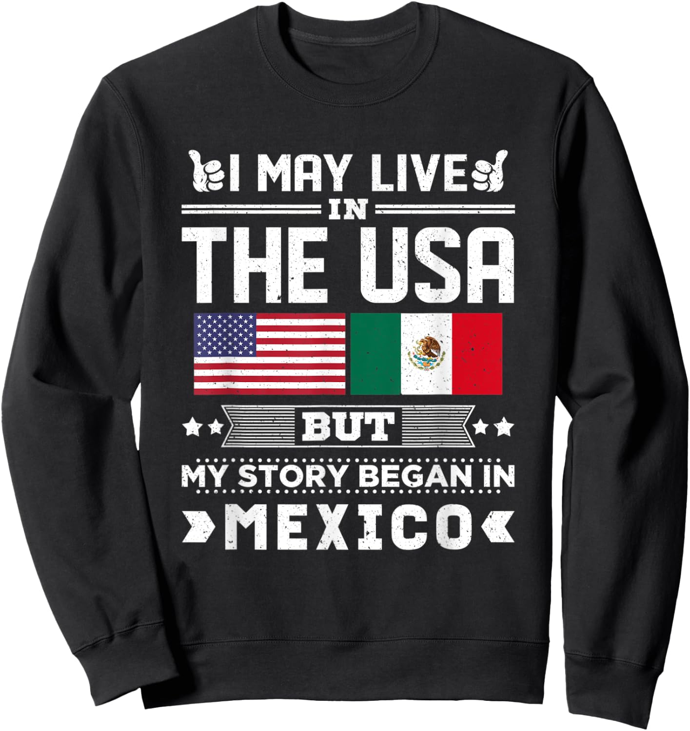 I May Live In USA But My Story Began In Mexico Sweatshirt - Sweatshirt | Black