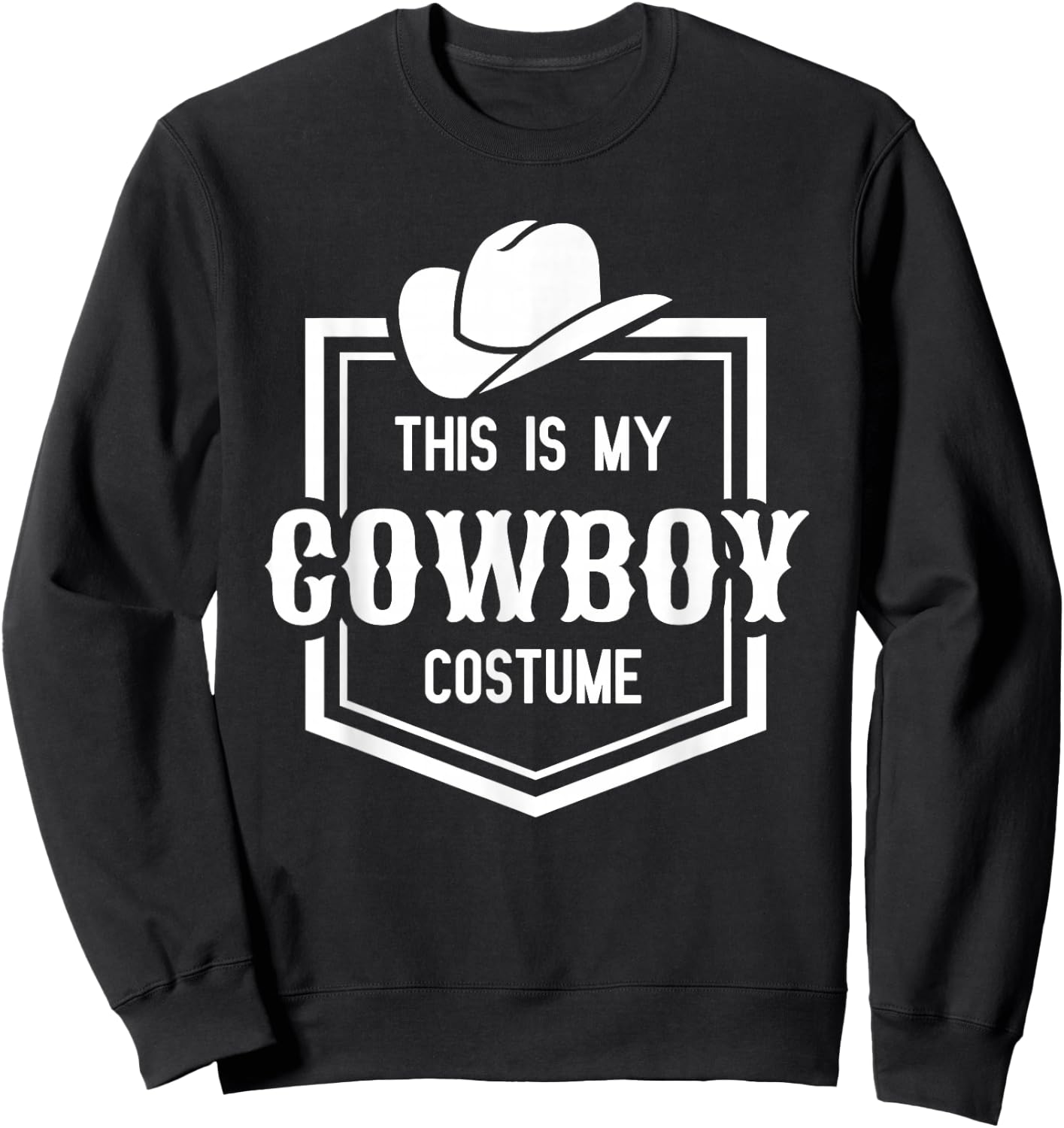 This is My Cowboy Costume Funny Lazy Country Western Sweatshirt - Sweatshirt | Black