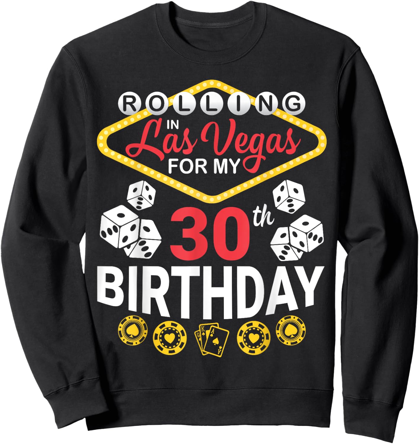 Rolling In Las Vegas For My 30th Birthday Happy 30 Years Old Sweatshirt - Sweatshirt | Black