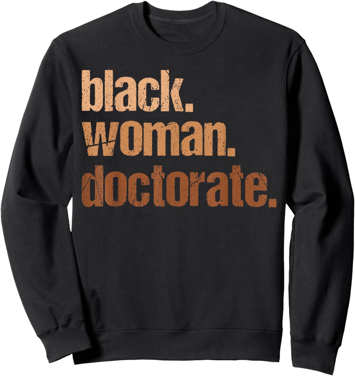 Black Woman Doctorate Black History Month Teacher Women Sweatshirt - Sweatshirt | Black