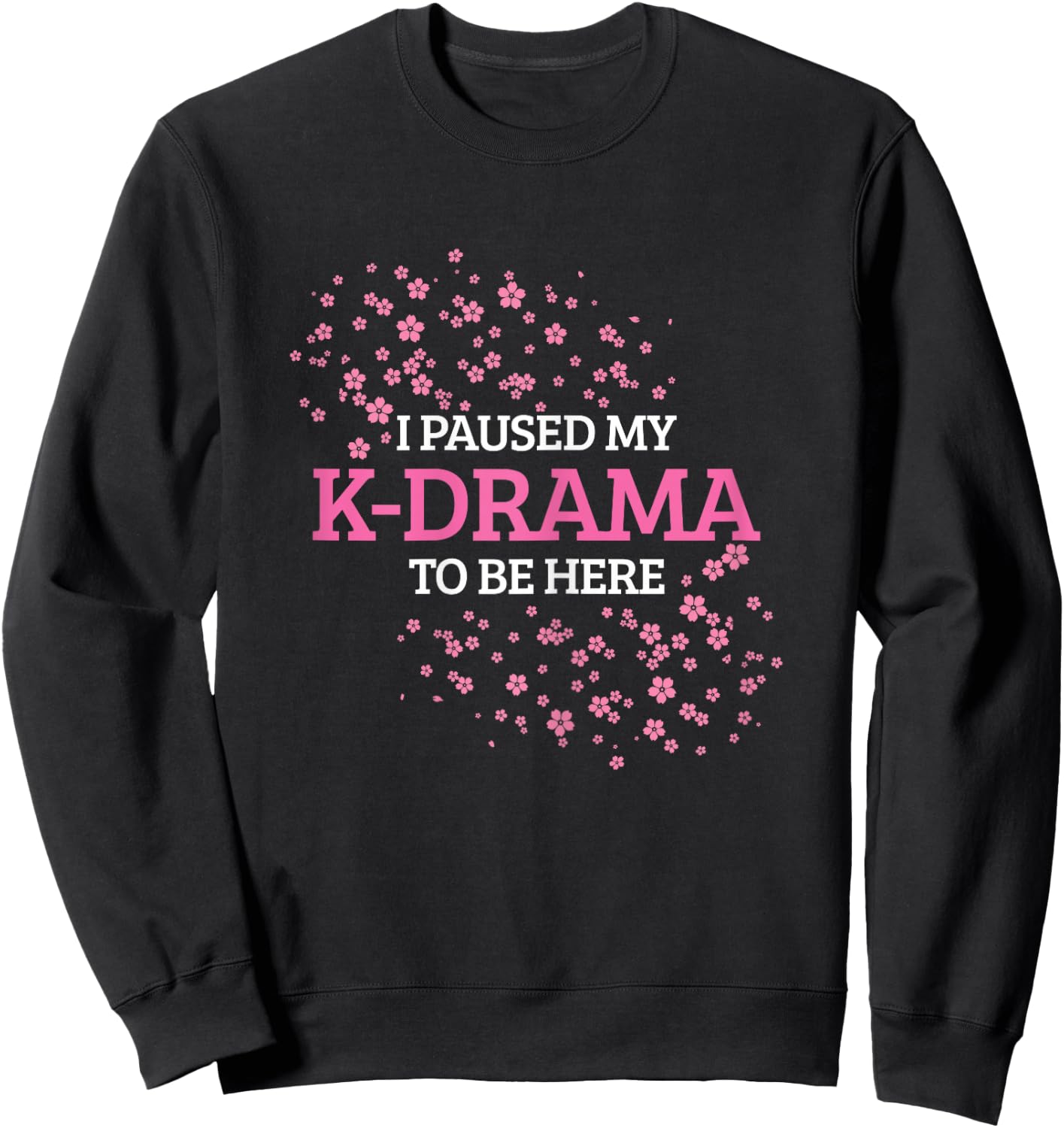 K-Drama K-Pop I Paused My K-Drama To Be Here Sweatshirt - Sweatshirt | Black