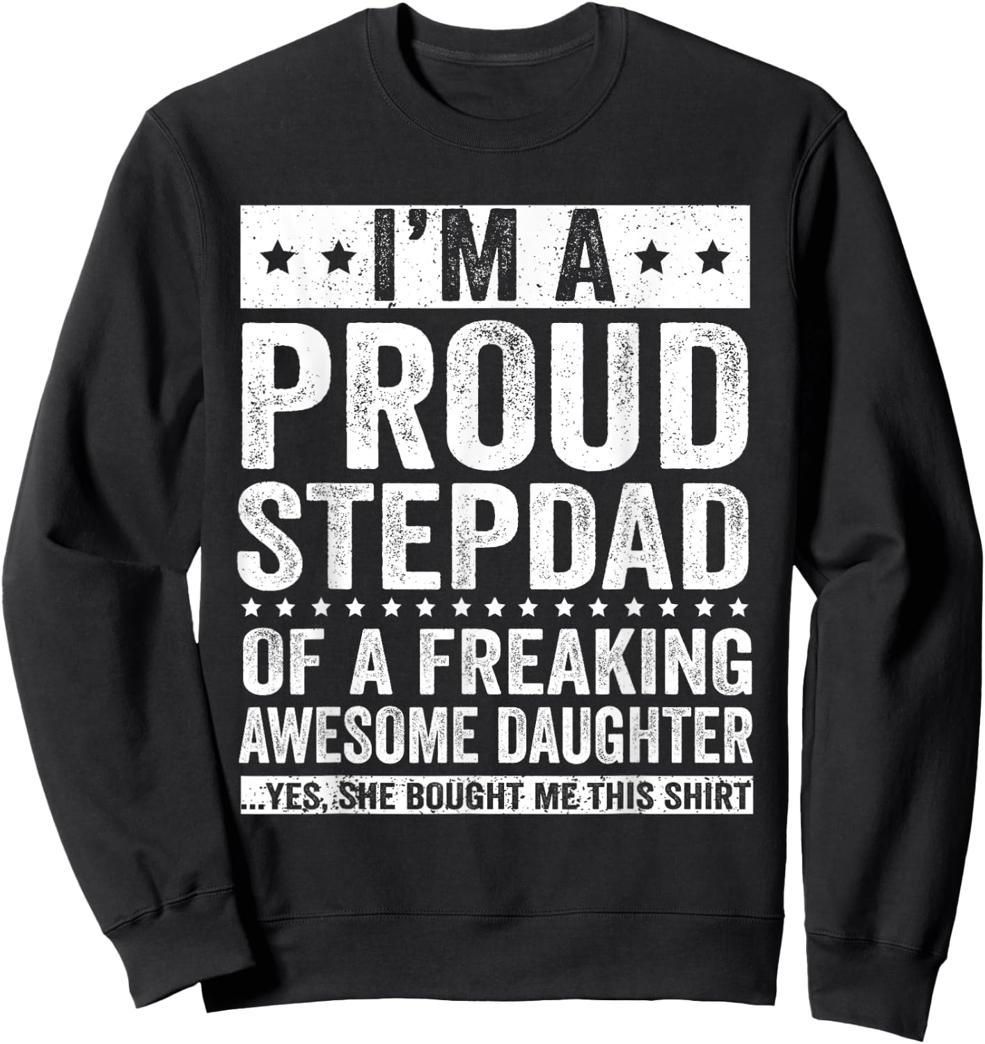 I'm A Proud Stepdad of A Freaking Awesome Daughter Sweatshirt - Sweatshirt | Black