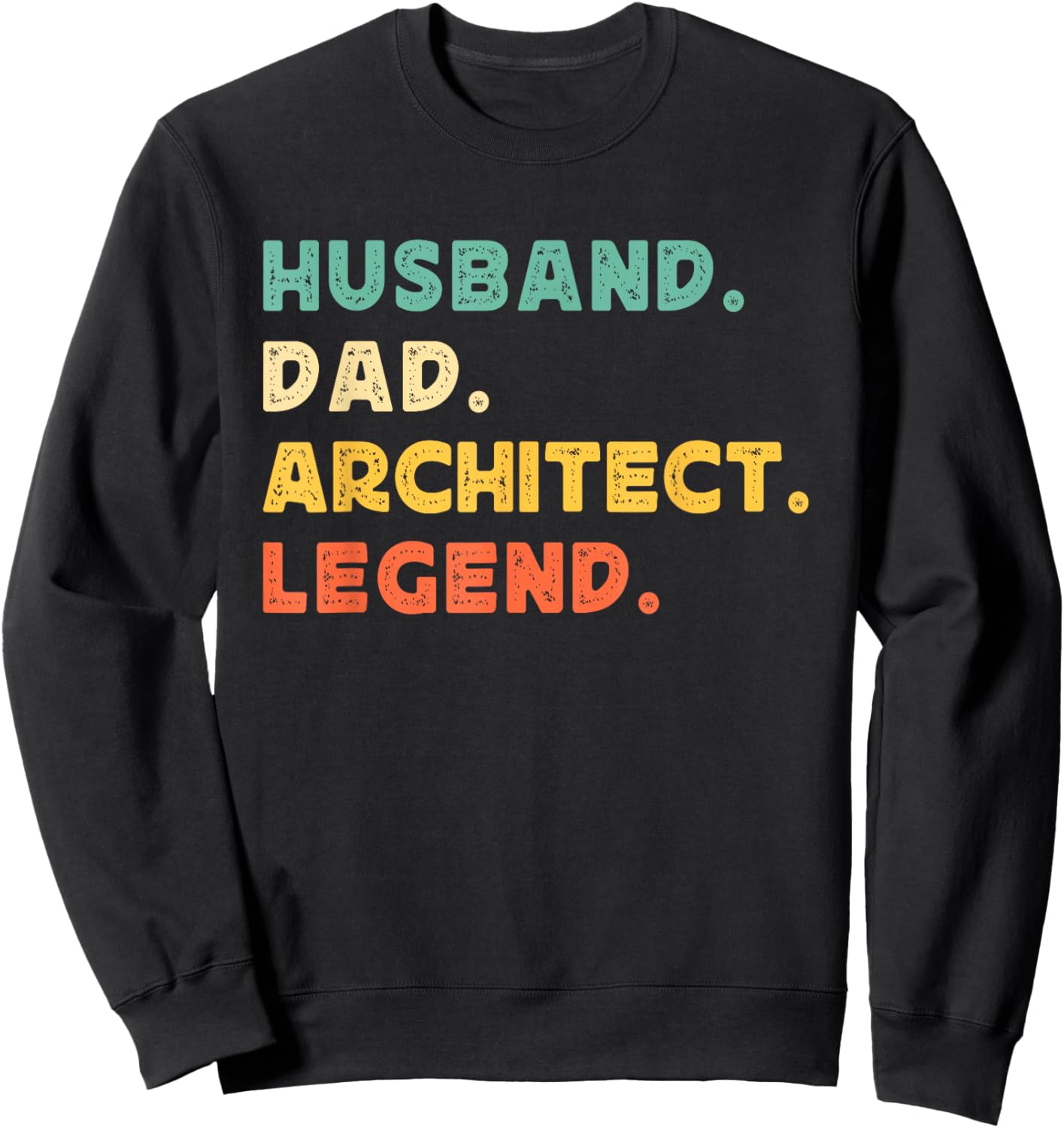 Husband Dad Architect Legend Architecture Father's Day Daddy Sweatshirt - Sweatshirt | Black