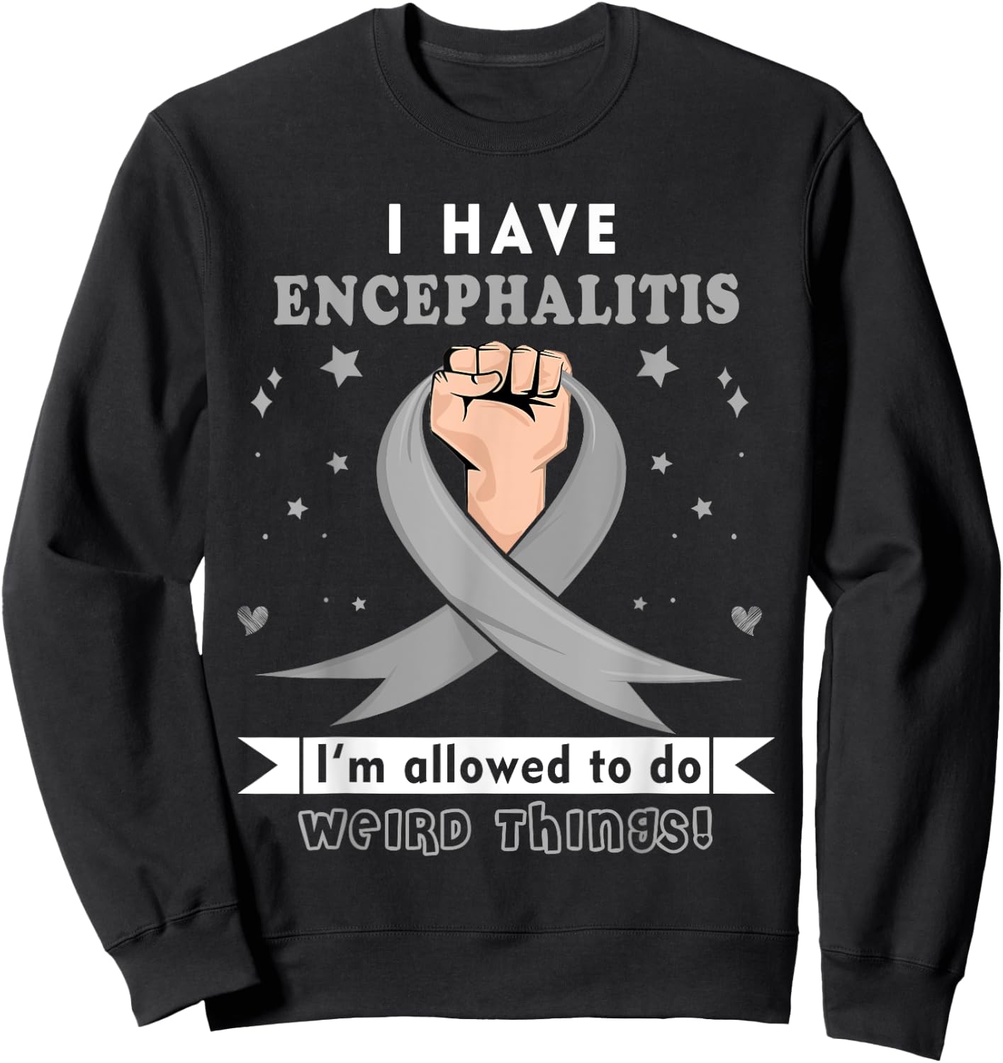 I have Encephalitis Awareness Sweatshirt - Sweatshirt | Black