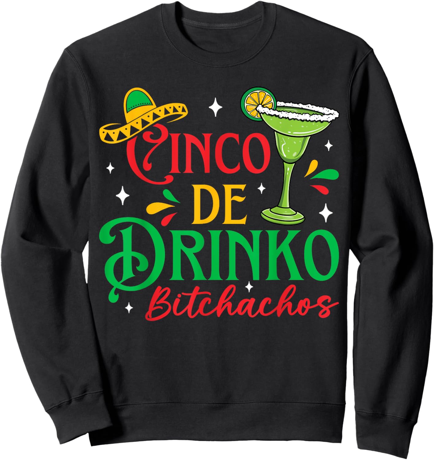 Cinco De Drinko Bitchachos Funny Cinco De Mayo Drinking Sweatshirt - Sweatshirt | Black