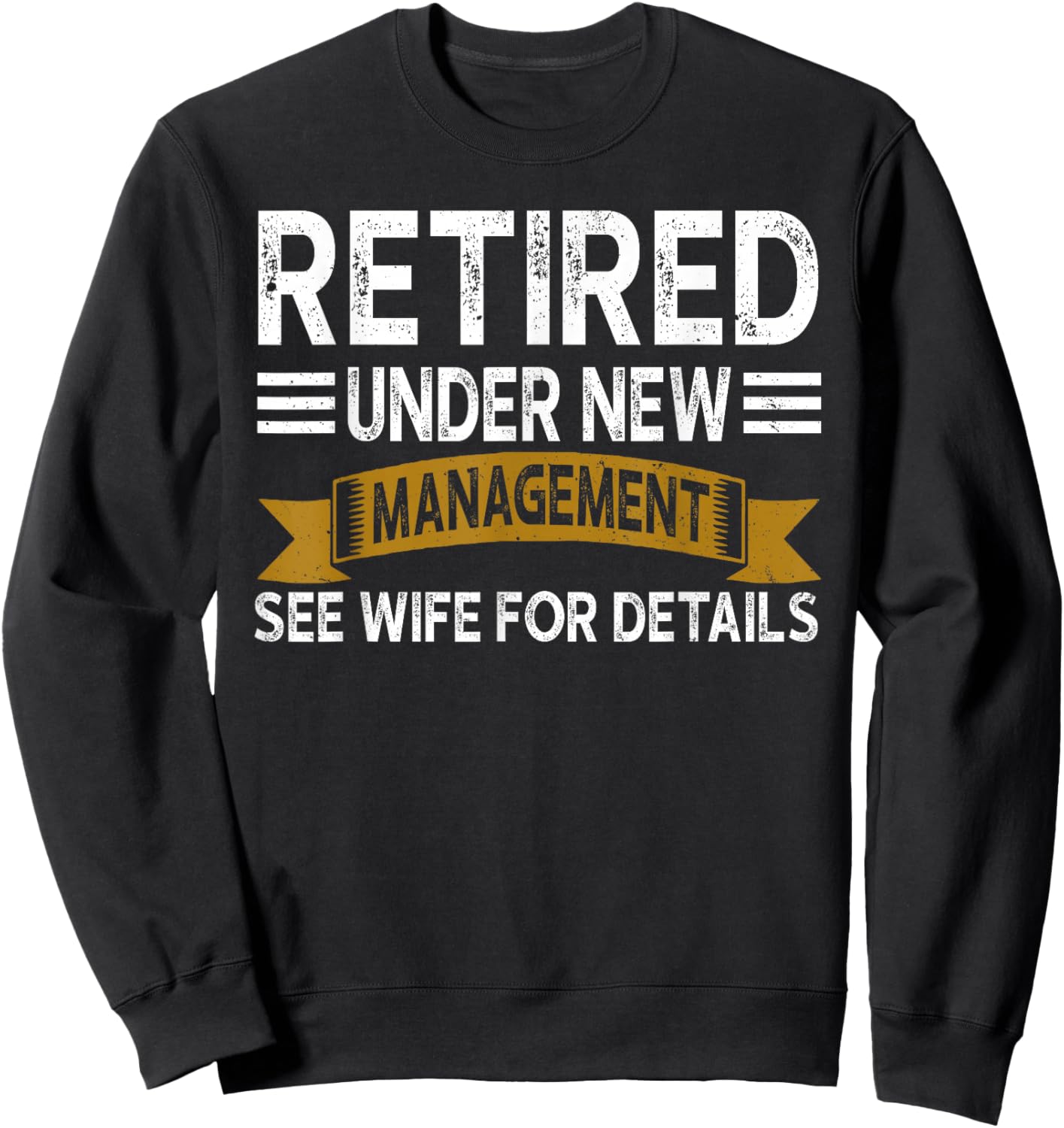 Retirement Vintage Retired Under New Management See Wife Men Sweatshirt - Sweatshirt | Black