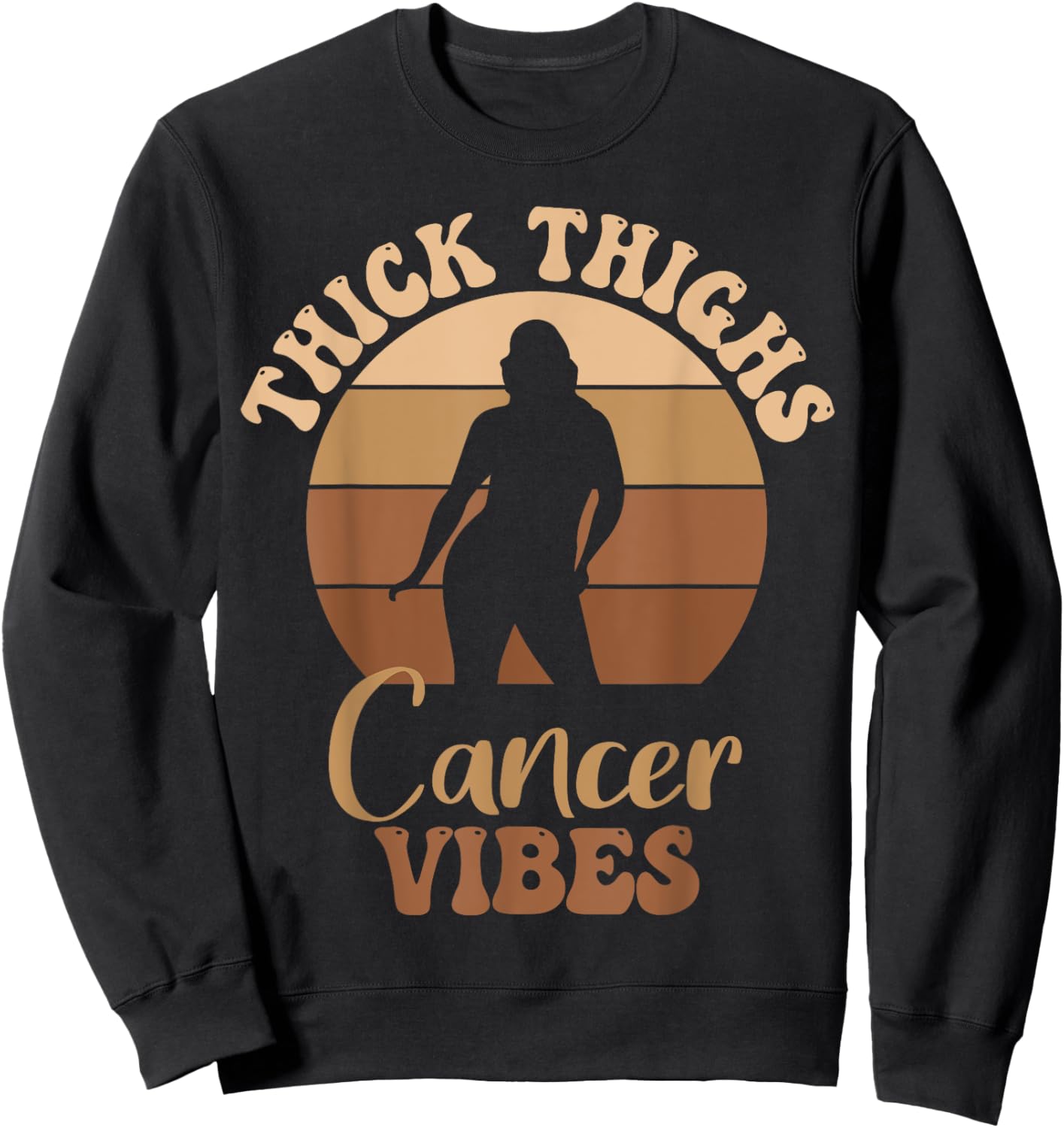 Thick Thighs Cancer Vibes Melanin Black Women Sweatshirt - Sweatshirt | Black