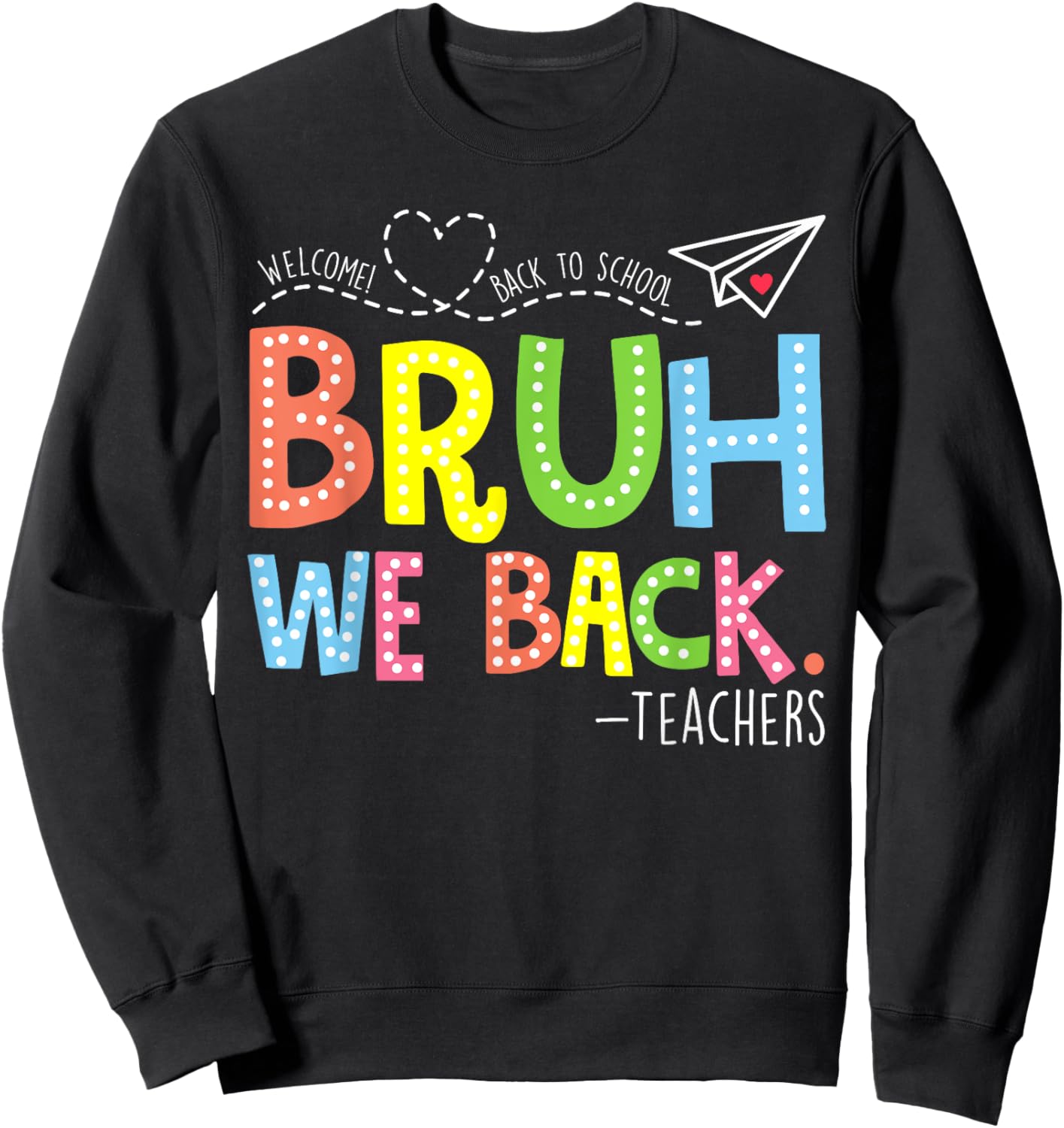 Bruh We Back Teachers Shirt, Back To School Teacher Sweatshirt - Sweatshirt | Black