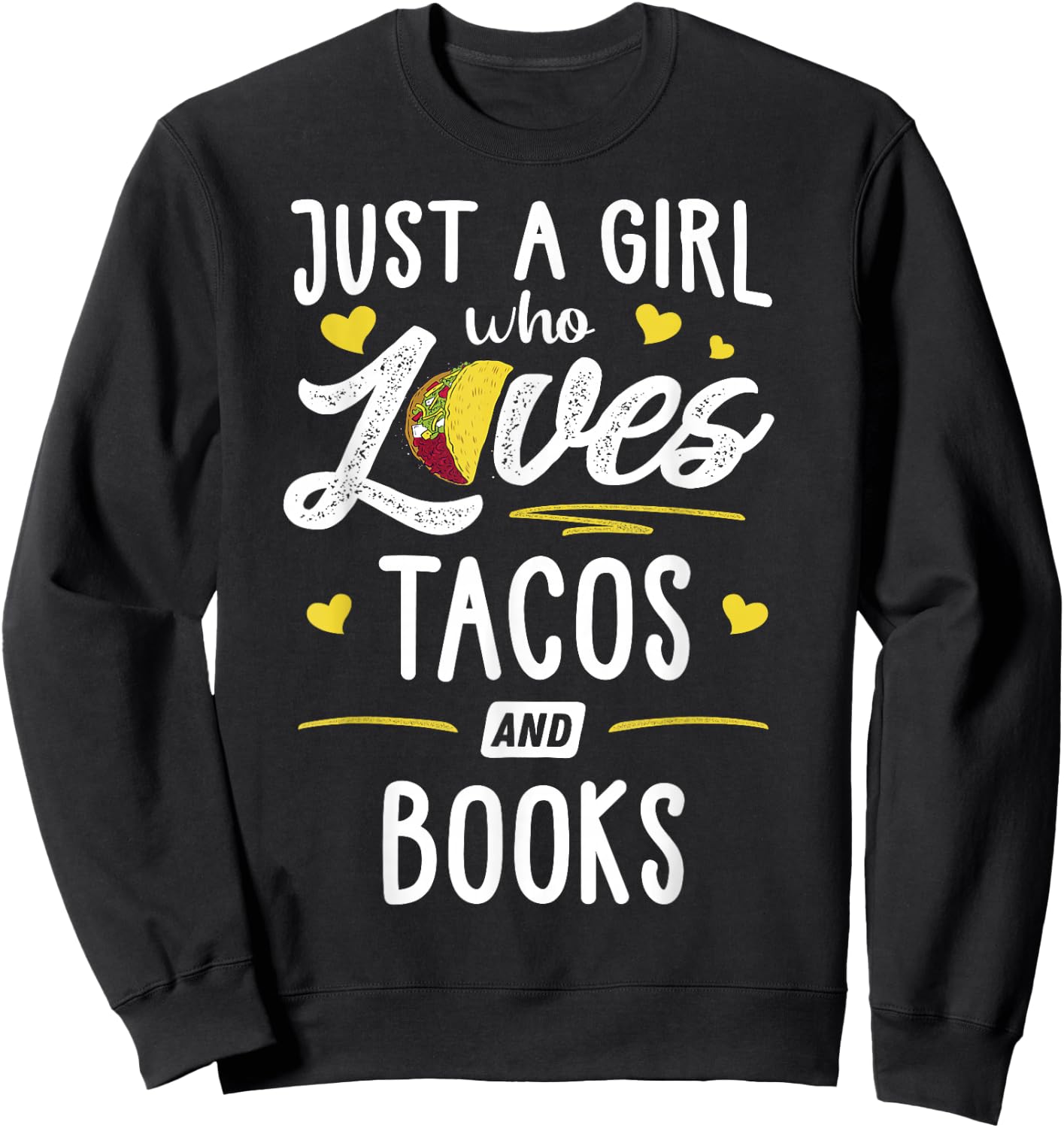 Just A Girl Who Loves Tacos And Books Taco Gift Sweatshirt - Sweatshirt | Black
