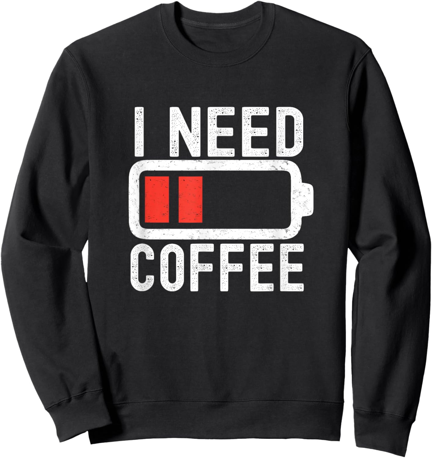 I Need Coffee Funny Coffee Battery Beans Coffee Sweatshirt - Sweatshirt | Black