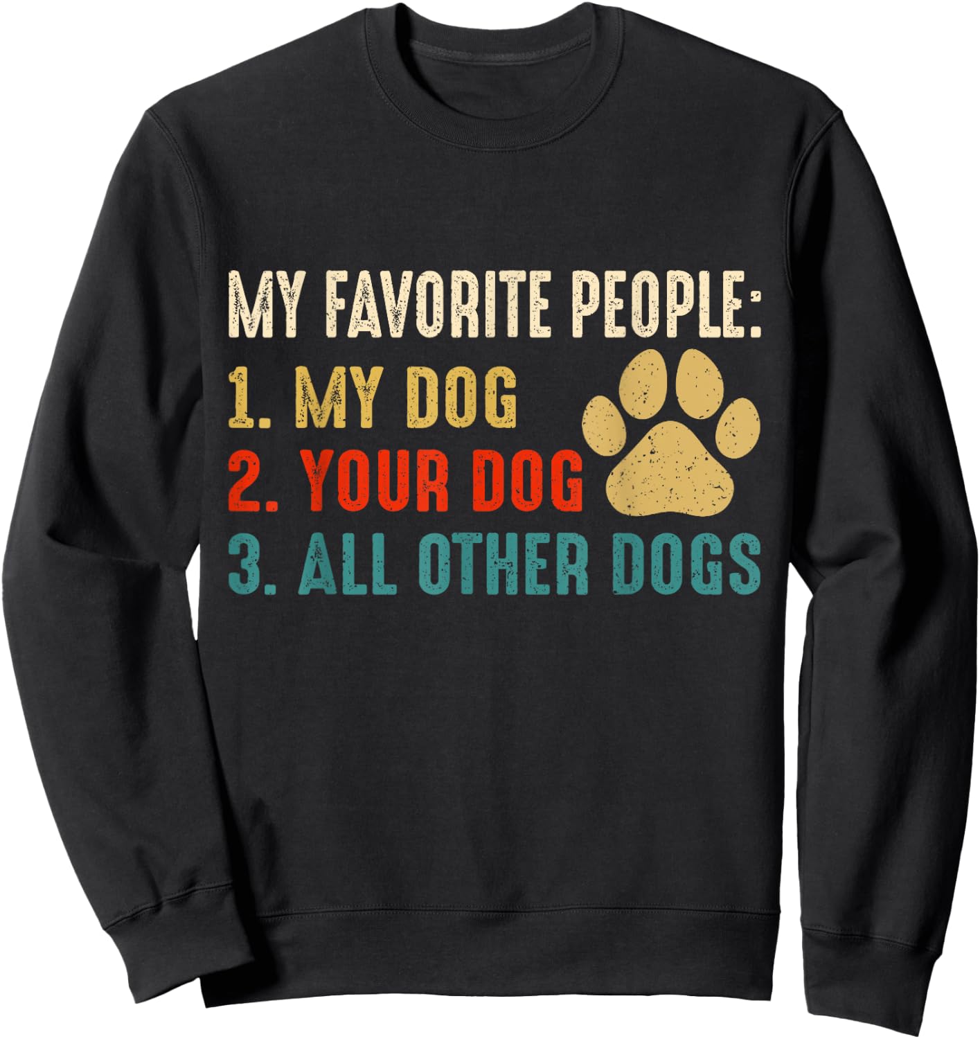Funny My Favorite People My Dog Your Dog All Other Dogs Women Sweatshirt - Sweatshirt | Black