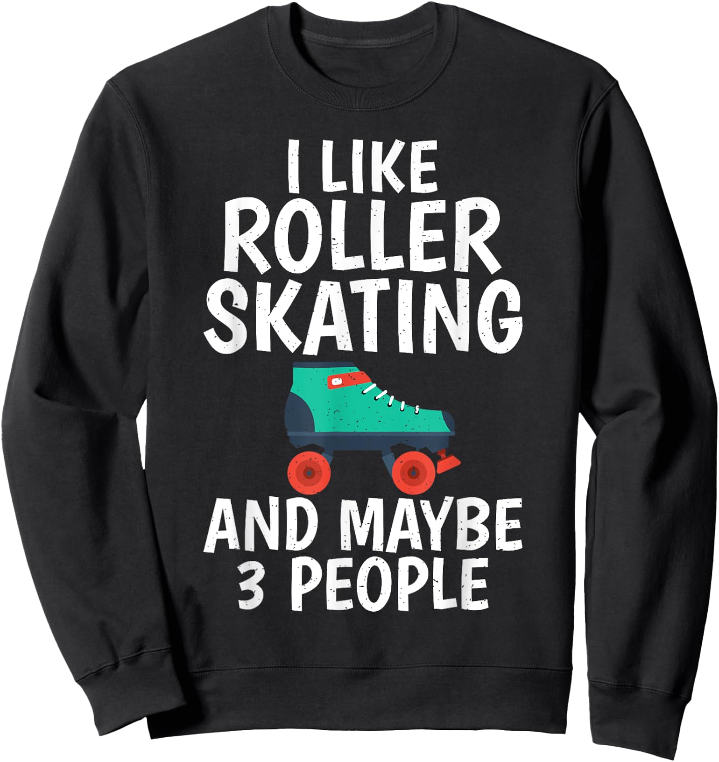 I like Roller Skating and maybe 3 People Roller Skating Sweatshirt - Sweatshirt | Black