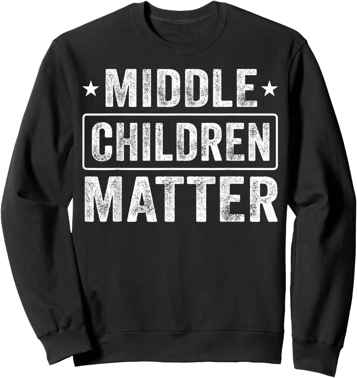 Middle Children Matter Kids Men Women Family Sweatshirt - Sweatshirt | Black