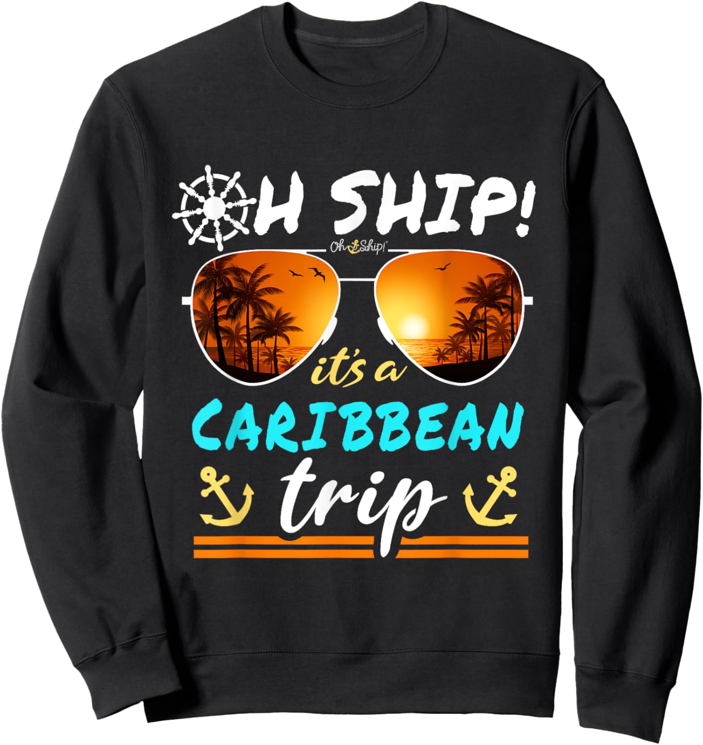 Oh Ship It's a Caribbean Trip - Oh Ship Caribbean Cruise Sweatshirt - Sweatshirt | Black