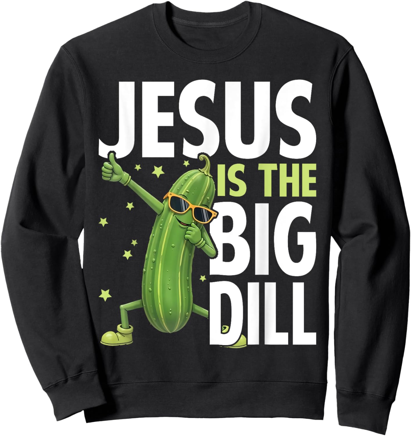 Jesus Is the Big Dill Cucumber Funny Pickle Lover Sweatshirt - Sweatshirt | Black