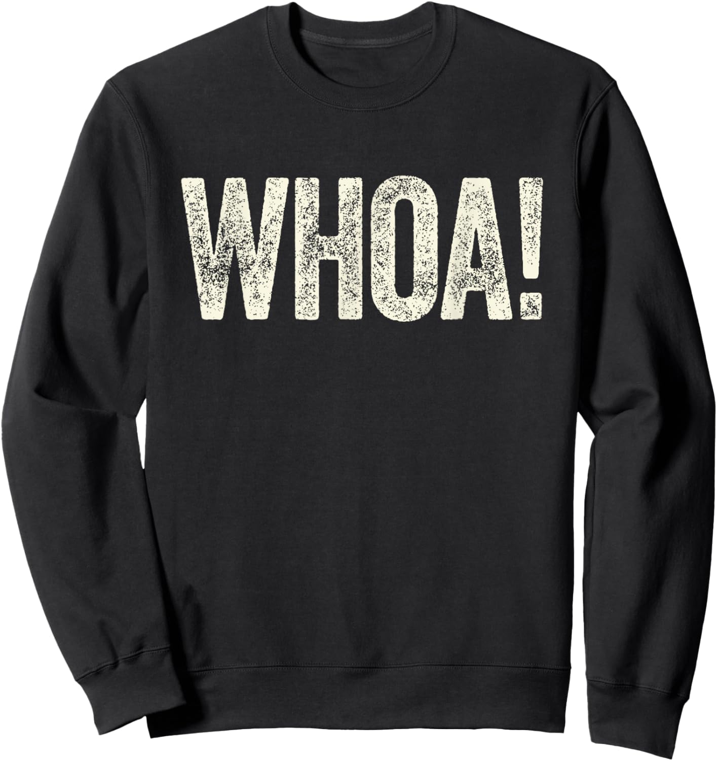 Great Whoa! Shirt with Funny Saying Retro Meme Statement Whoa Sweatshirt - Sweatshirt | Black