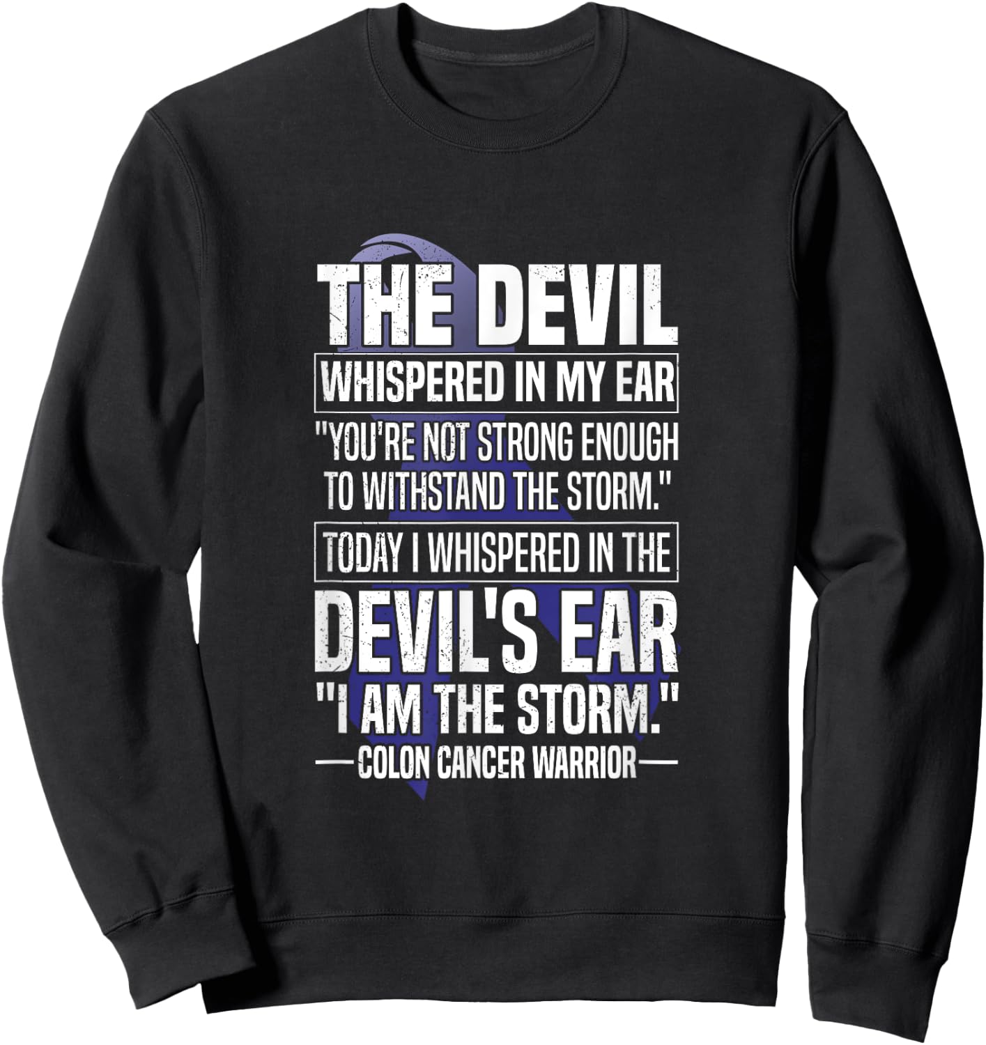 The Devil Whispered I Am The Storm Colon Cancer Warrior Sweatshirt - Sweatshirt | Black