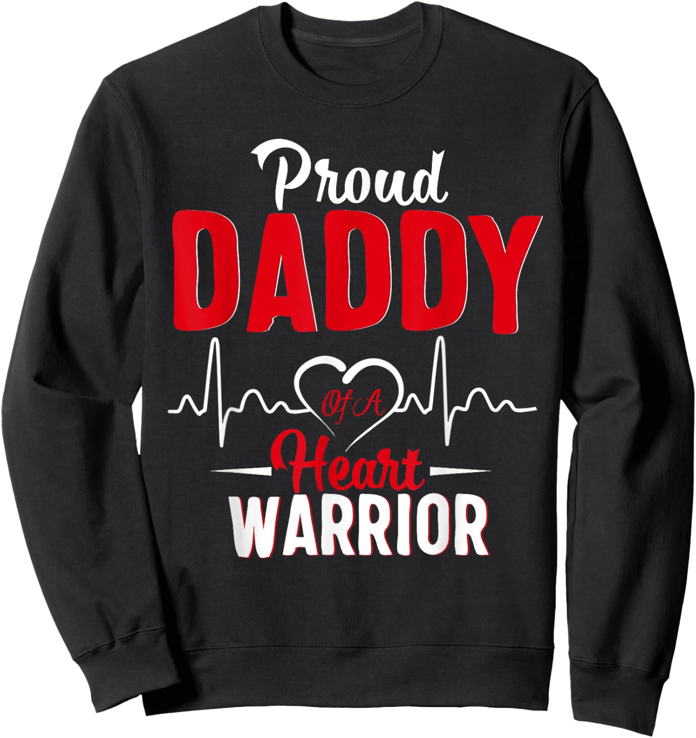 Proud Daddy of a Heart Warrior CHD Awareness shirt gift Sweatshirt - Sweatshirt | Black