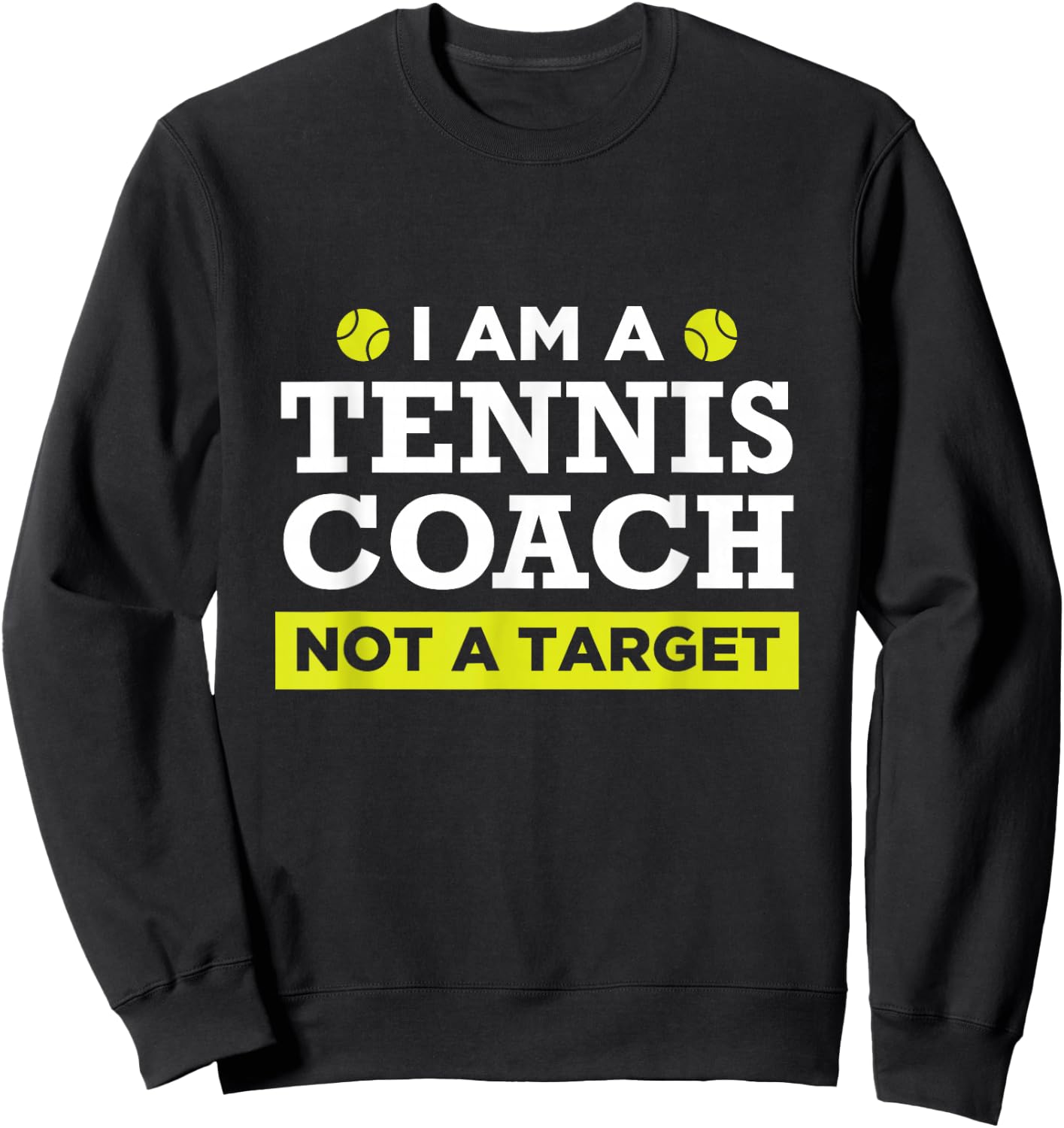Funny Tennis Coach Not A Target Sweatshirt - Sweatshirt | Black
