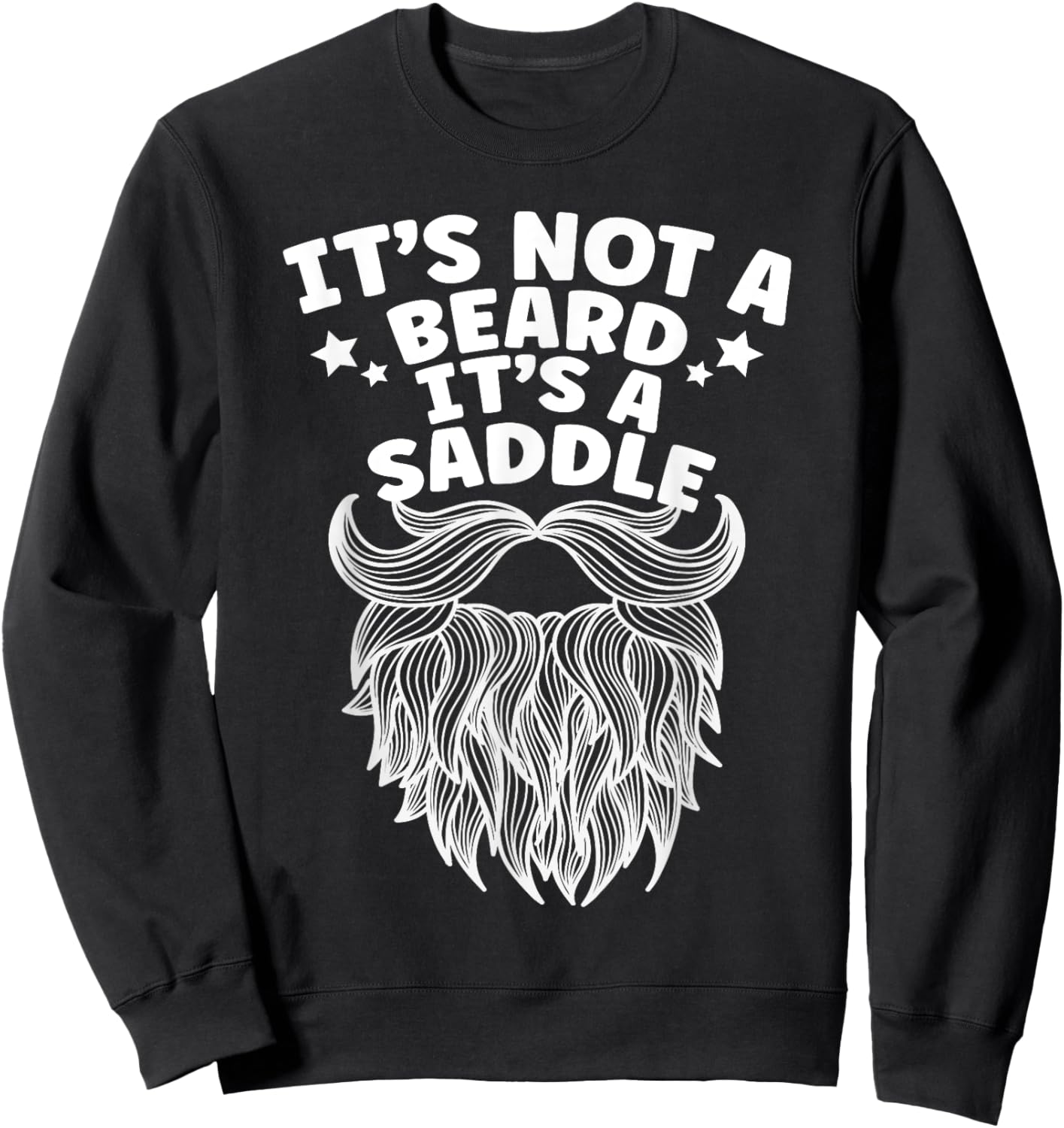 Funny It's Not A Beard It's A Saddle Beard Lover Sweatshirt - Sweatshirt | Black
