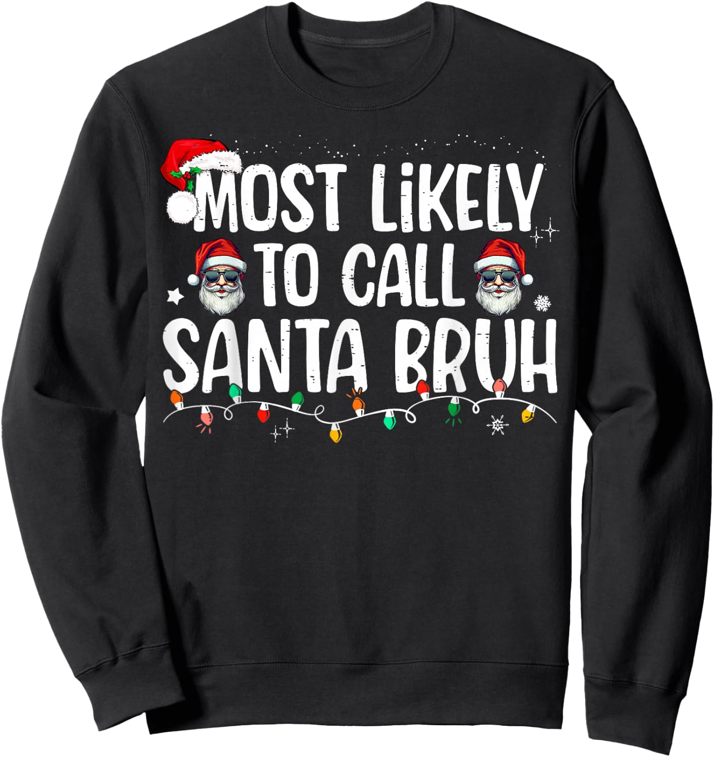 Christmas Likely Call Santa Bruh Xmas Family Men Women Kids Sweatshirt - Sweatshirt | Black