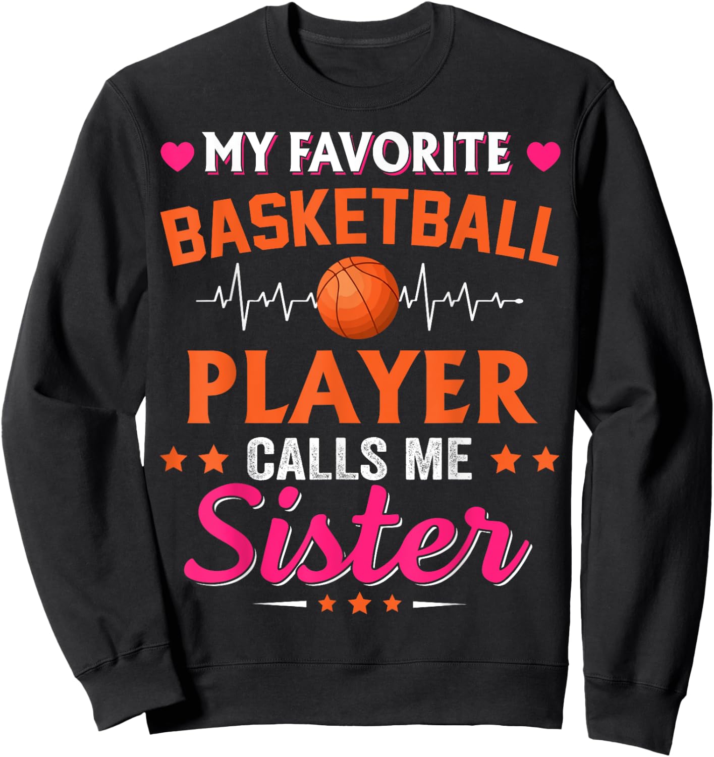 My Favorite Basketball Player Calls Me Sister Sweatshirt - Sweatshirt | Black
