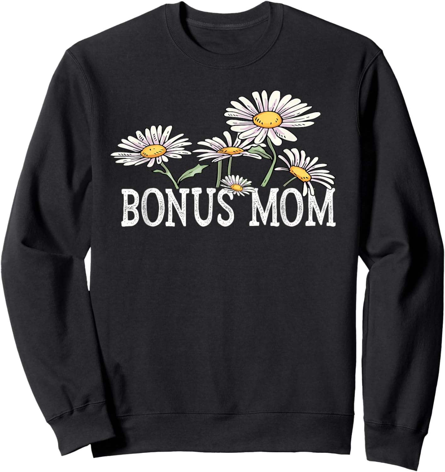 Bonus Mom Floral Chamomile Mother's Day Gifts Bonus Mom Sweatshirt - Sweatshirt | Black