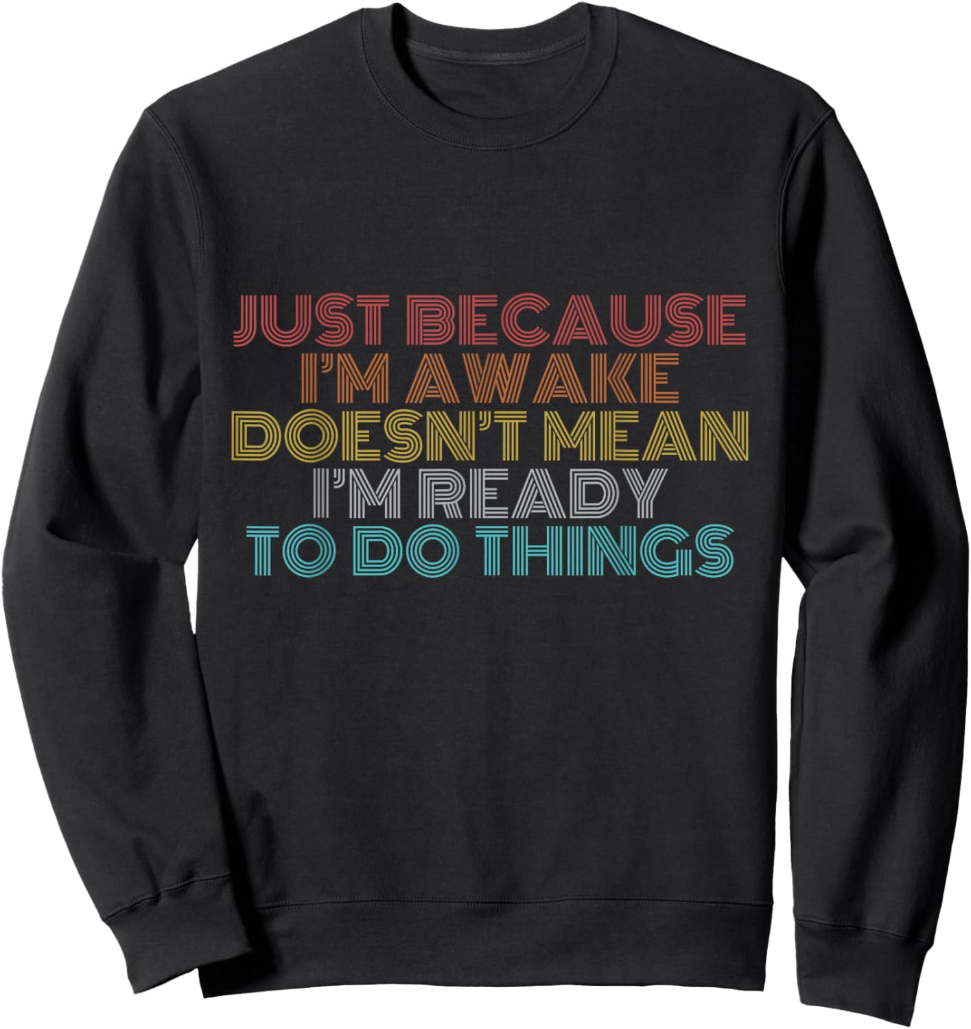 Retro Just Because I'm Awake Funny Shirt Tweens and Teens Sweatshirt - Sweatshirt | Black