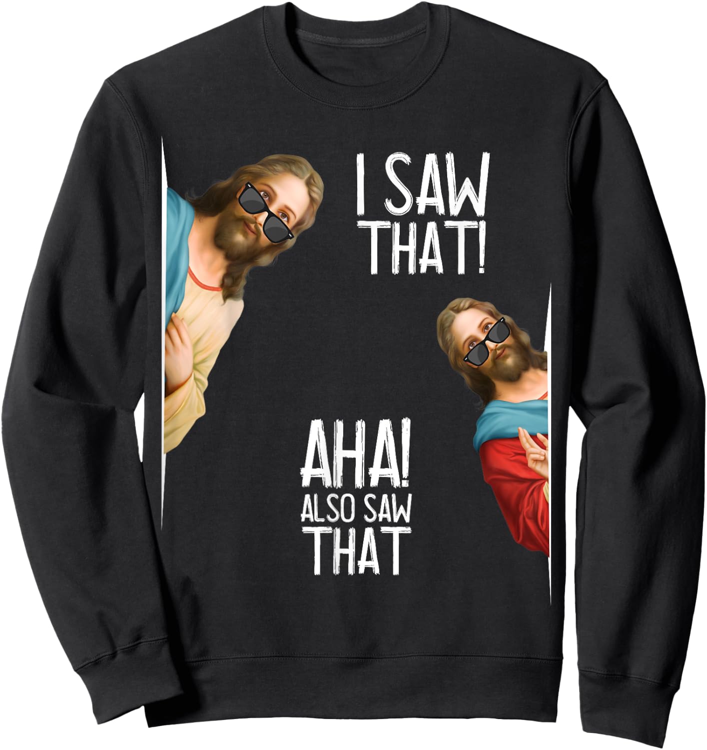 Christian Jesus Christ, I Saw That Glasses - Funny Meme Sweatshirt - Sweatshirt | Black