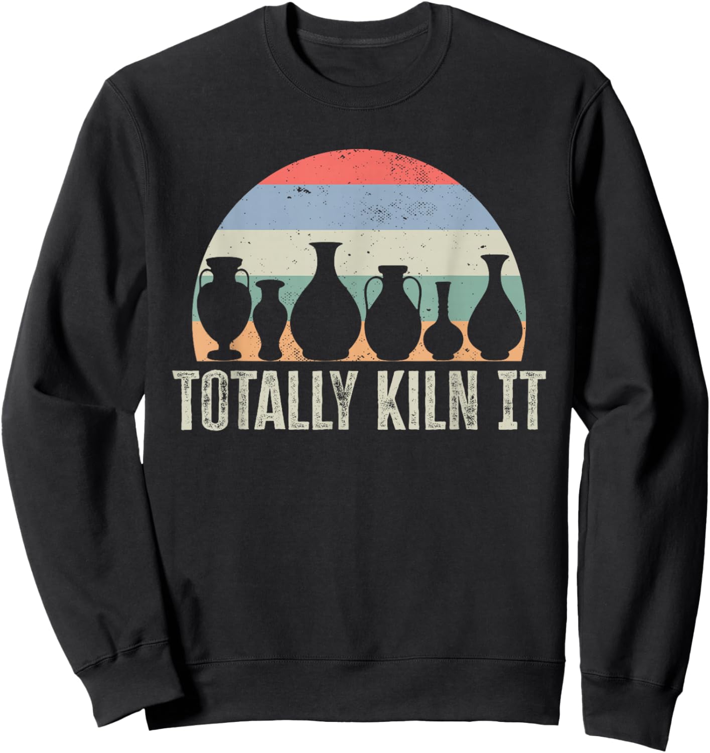 Totally Kiln It Pottery Ceramic Artist Pottery Clay Sweatshirt - Sweatshirt | Black