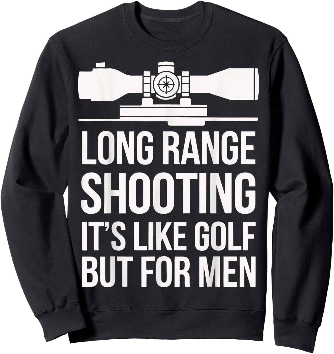 Long Range Shooting Its Like Golf But Sweatshirt - Sweatshirt | Black