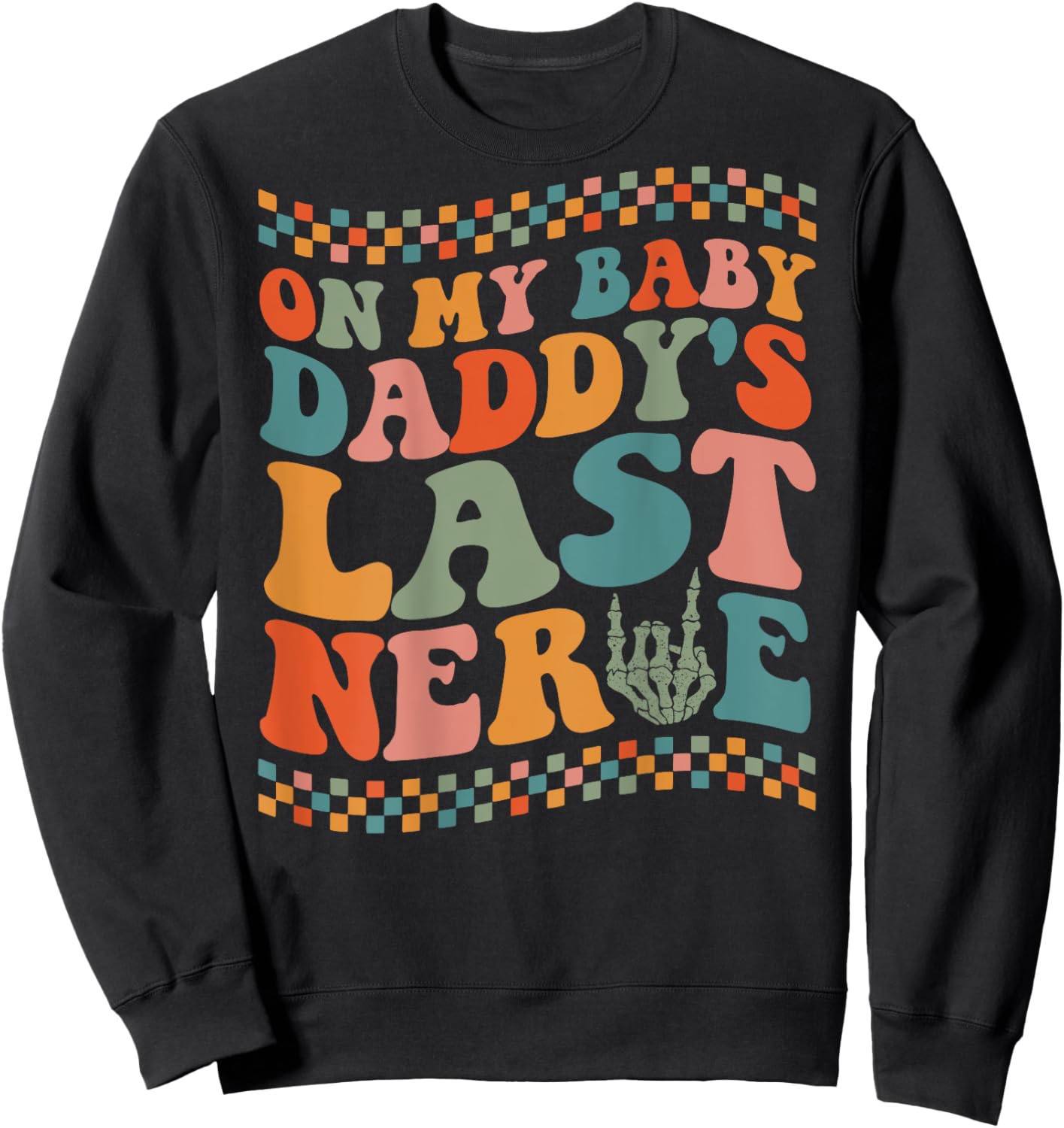 On My Baby Daddy's Last Nerve On Back Sweatshirt - Sweatshirt | Black