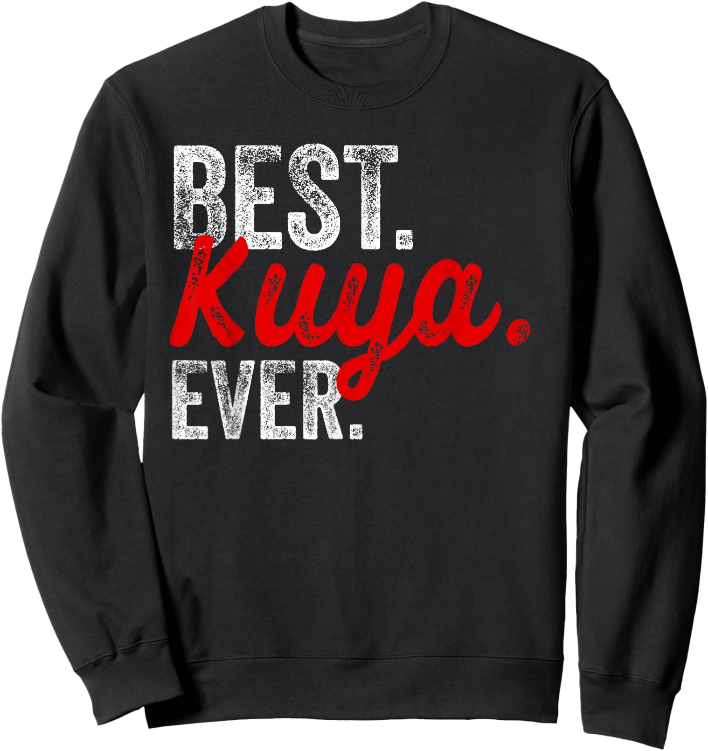 Best Kuya Ever, Pinoy, Filipino Sweatshirt - Sweatshirt | Black