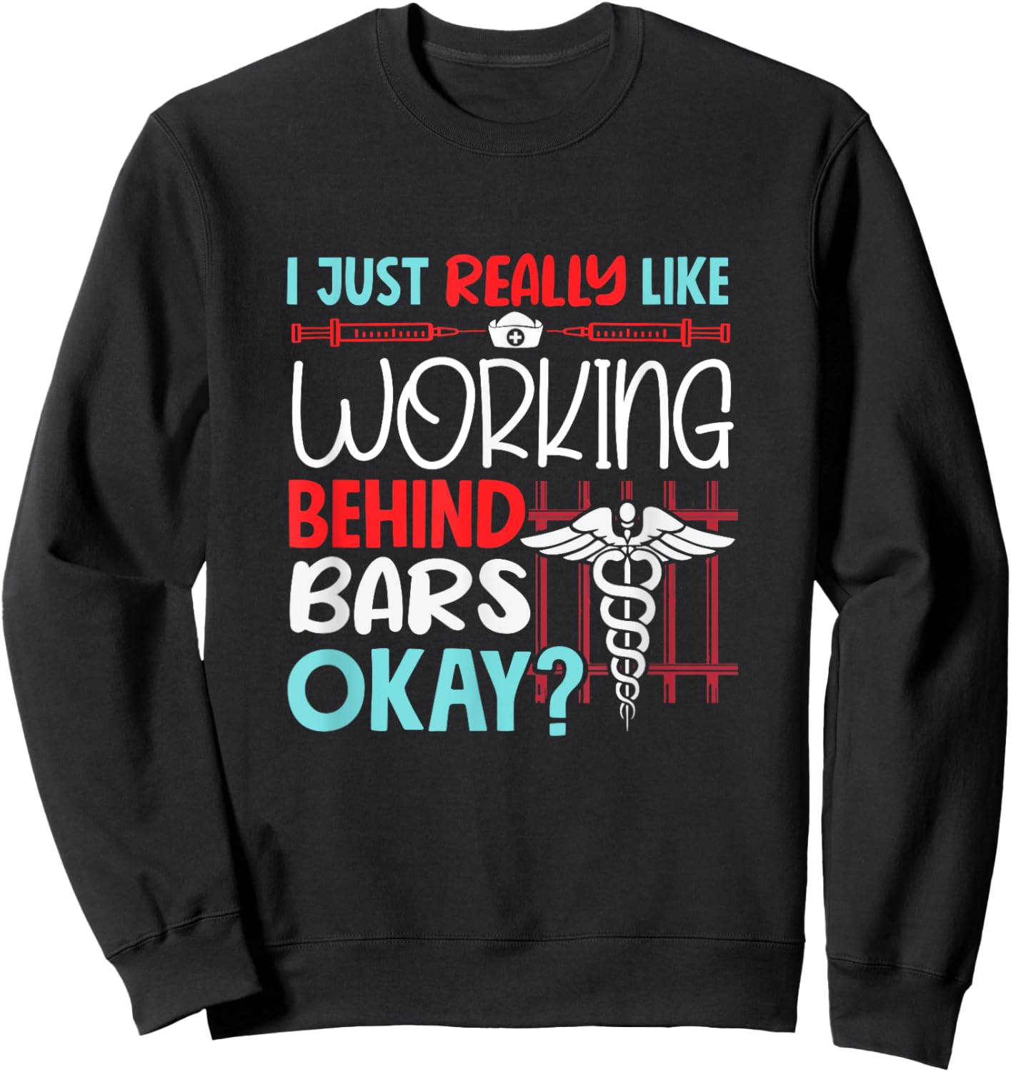 Correctional Nurse Prison Nursing Sweatshirt - Sweatshirt | Black