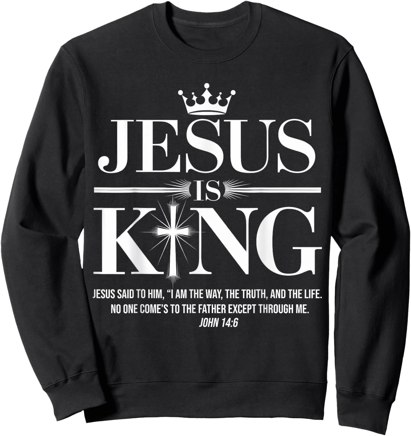 Jesus Is King Christian John 14:6 Bible Verse Costume Sweatshirt - Sweatshirt | Black