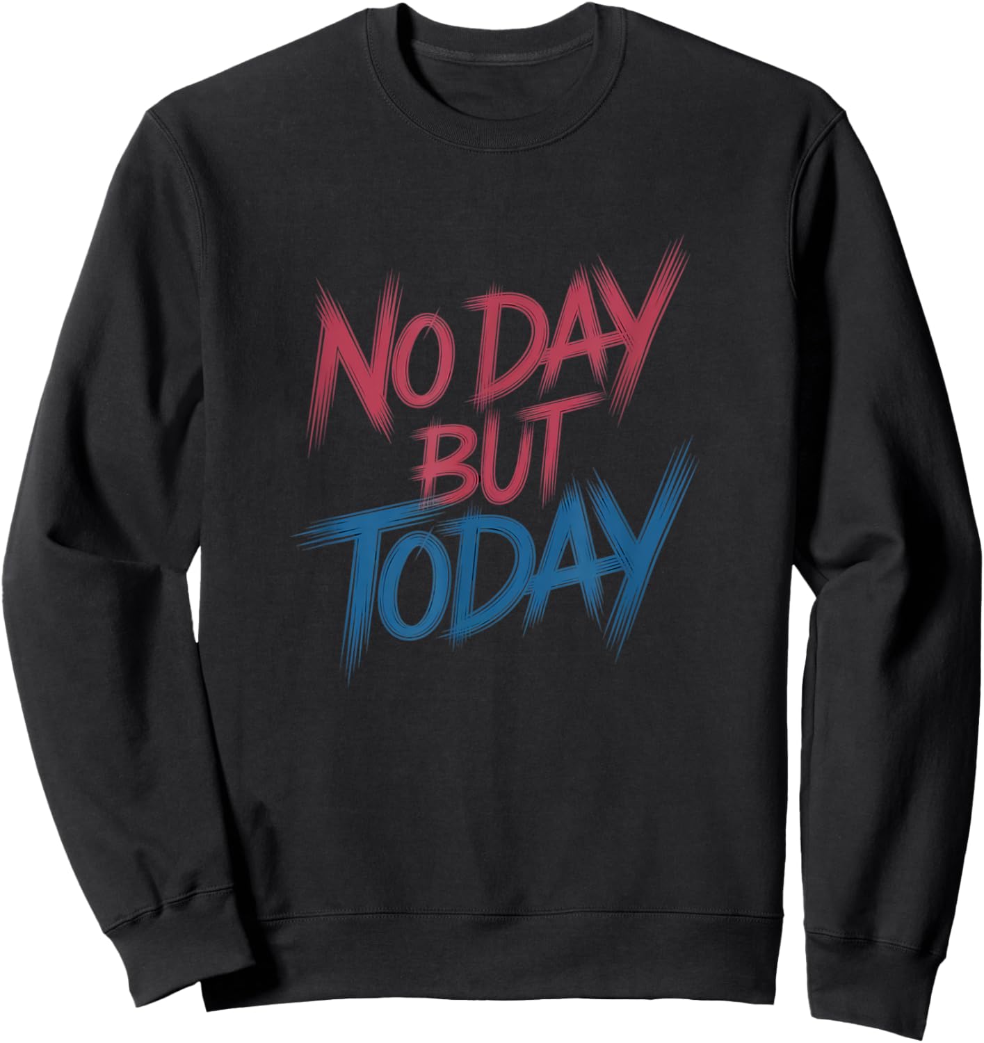 No Day But Today Inspirational Musical Theatre Rent Broadway Sweatshirt - Sweatshirt | Black